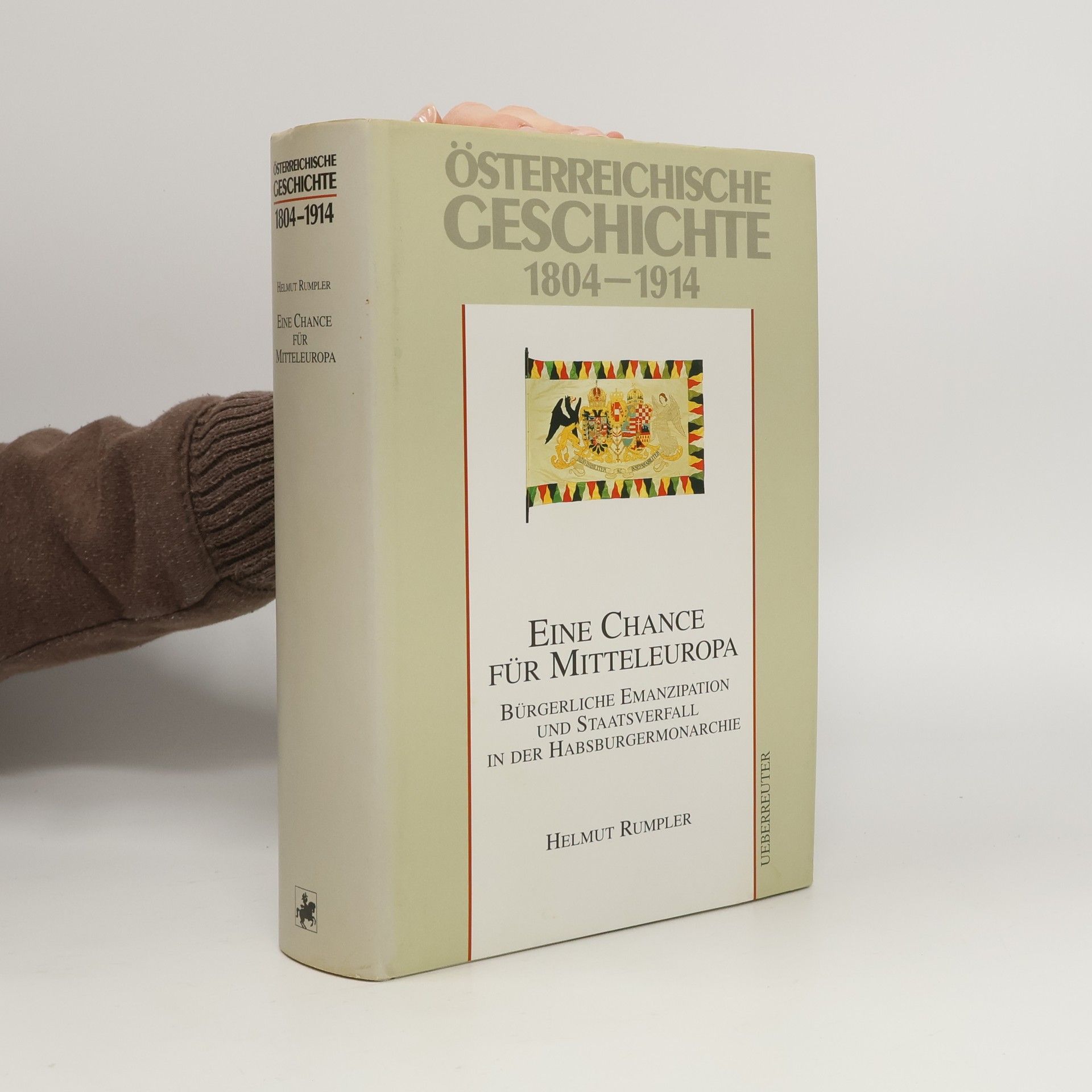 Helmut Rumpler Österreichische Geschichte 1804 - 1914
