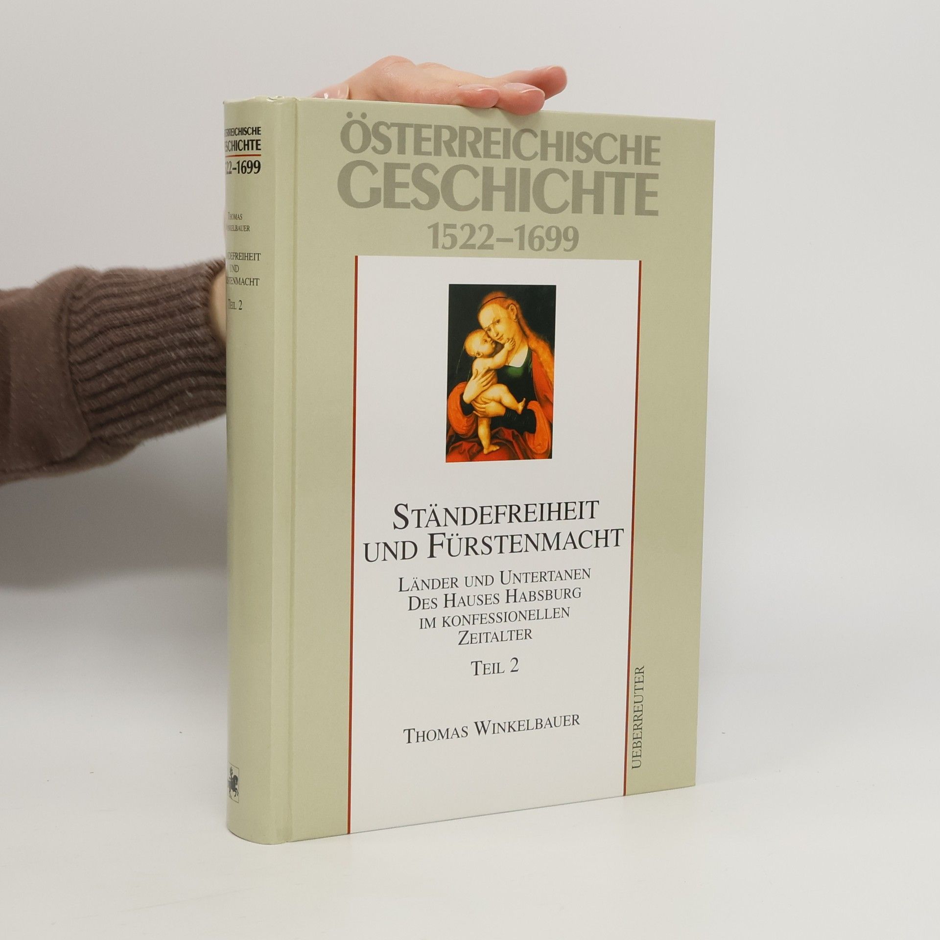 Thomas Winkelbauer Österreichische Geschichte 1522-1699. Ständefreiheit und Fürstenmacht. Teil 2