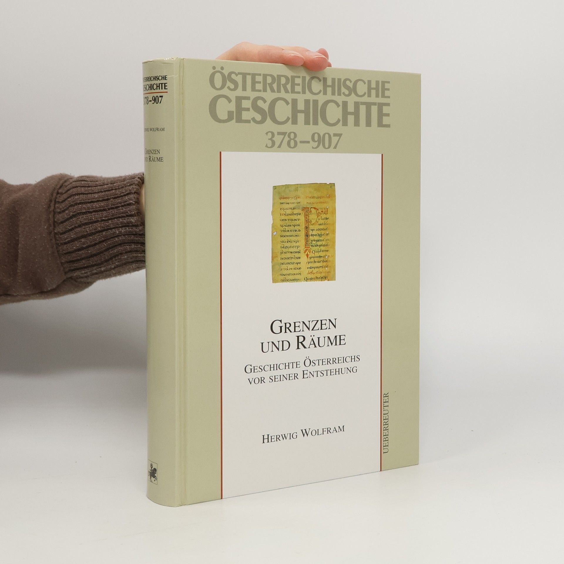 Herwig Wolfram Österreichische Geschichte 378-907. Grenzen und Räume