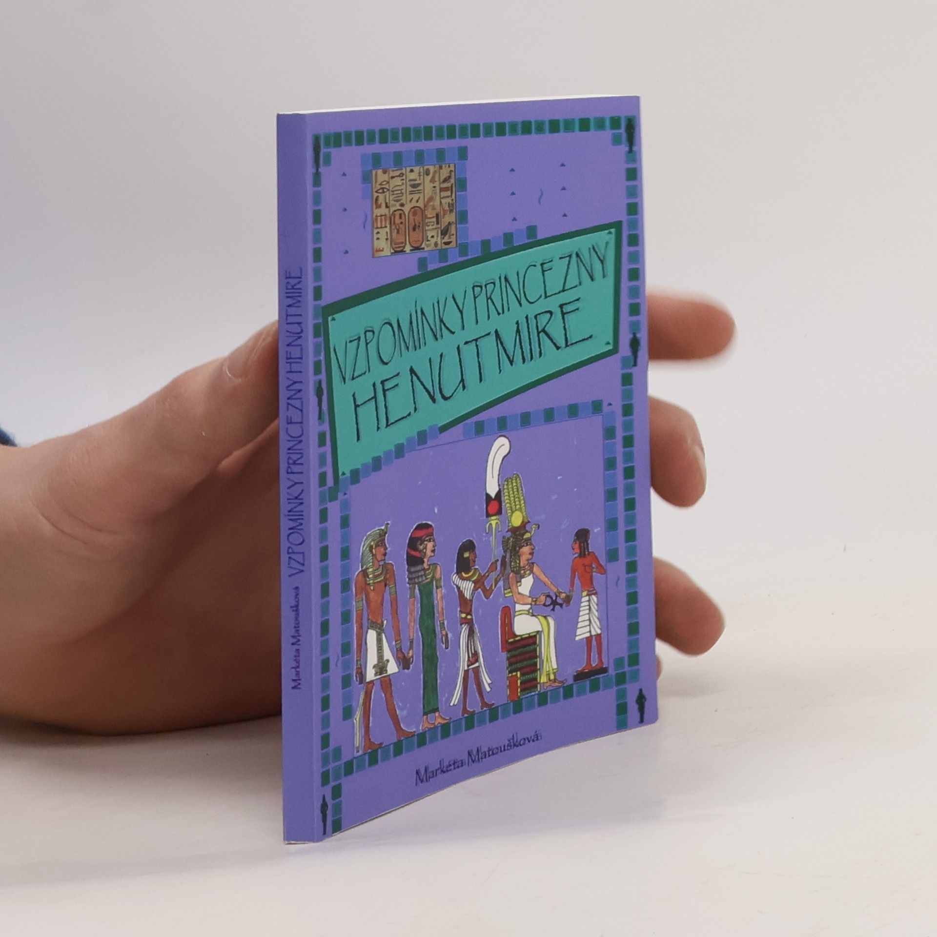 Matoušková Markéta Vzpomínky princezny Henutmire