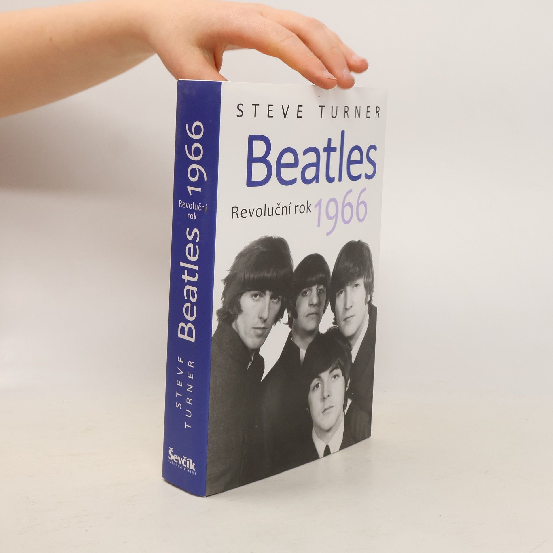 Steve Turner Beatles 1966 : revoluční rok