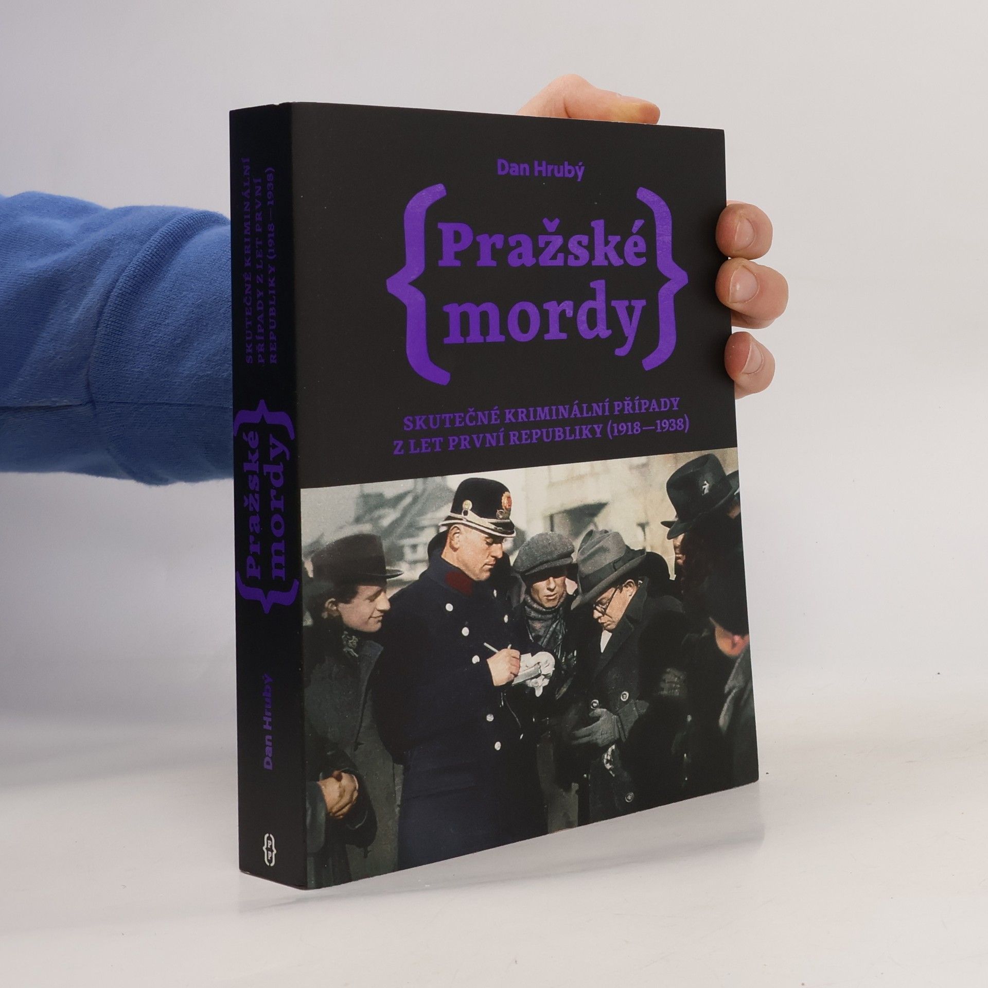 Dan Hrubý Pražské mordy : skutečné kriminální případy z let první republiky (1918-1938)