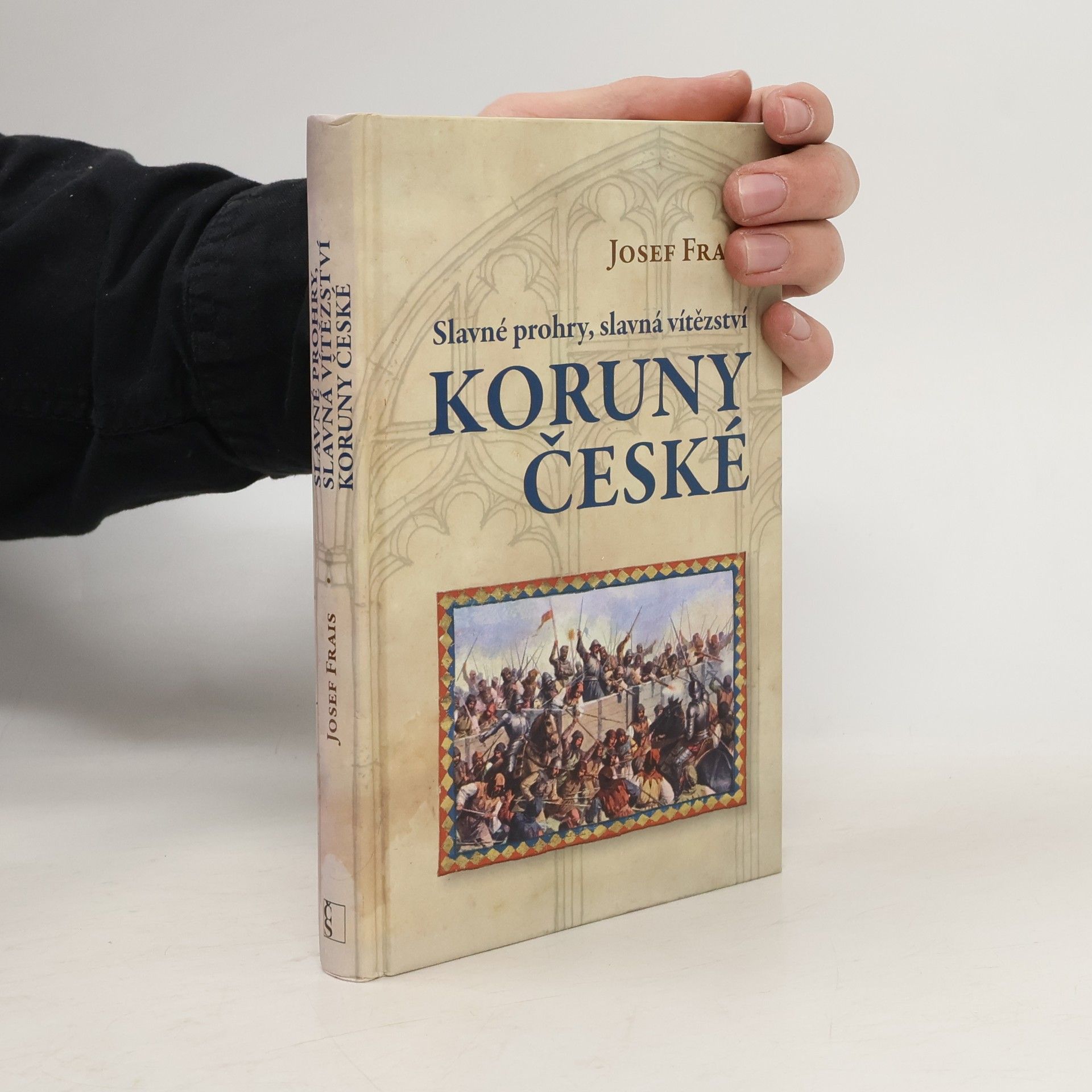 Josef Frais Slavné prohry, slavná vítězství Koruny české