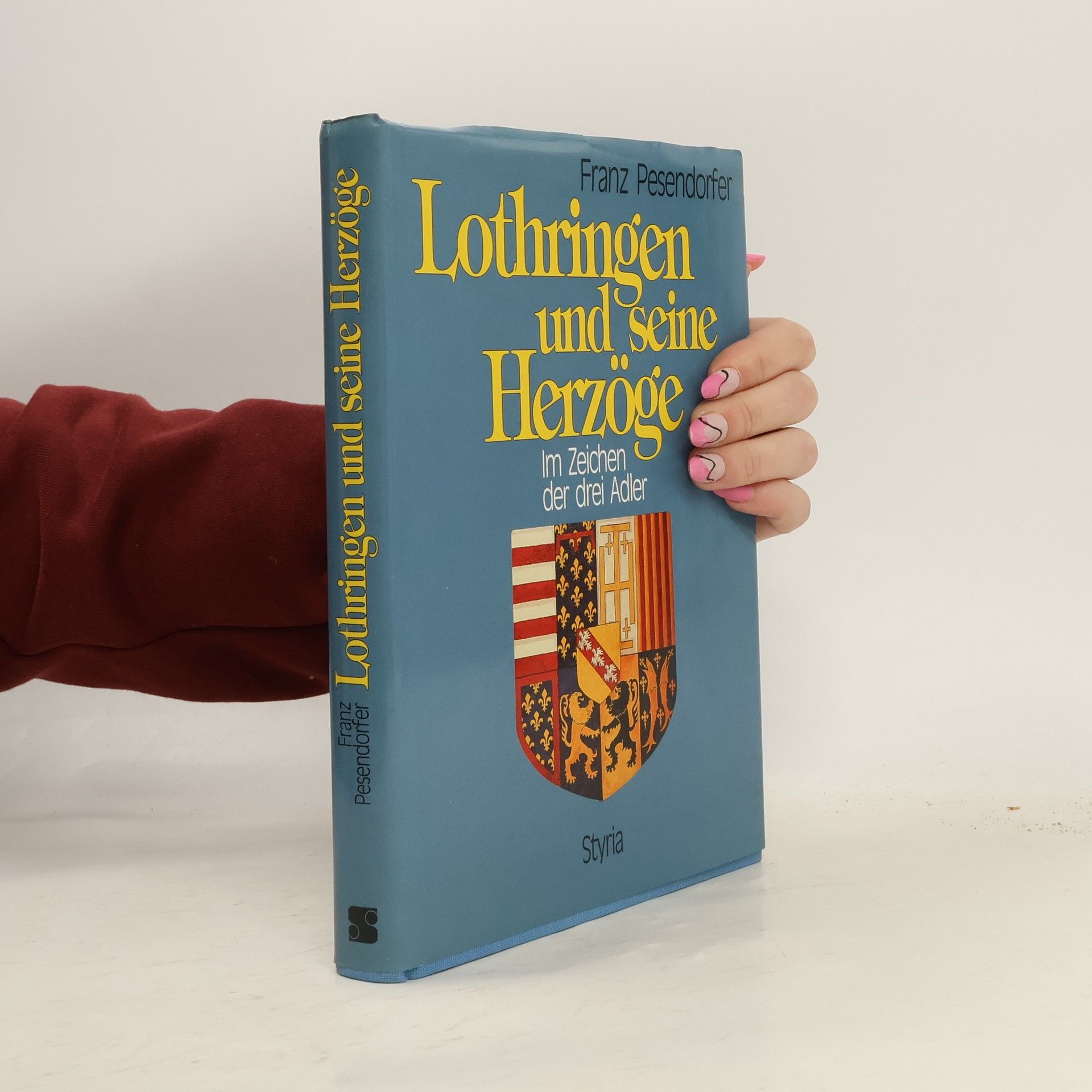 Franz Pesendorfer Lothringen und seine Herzöge