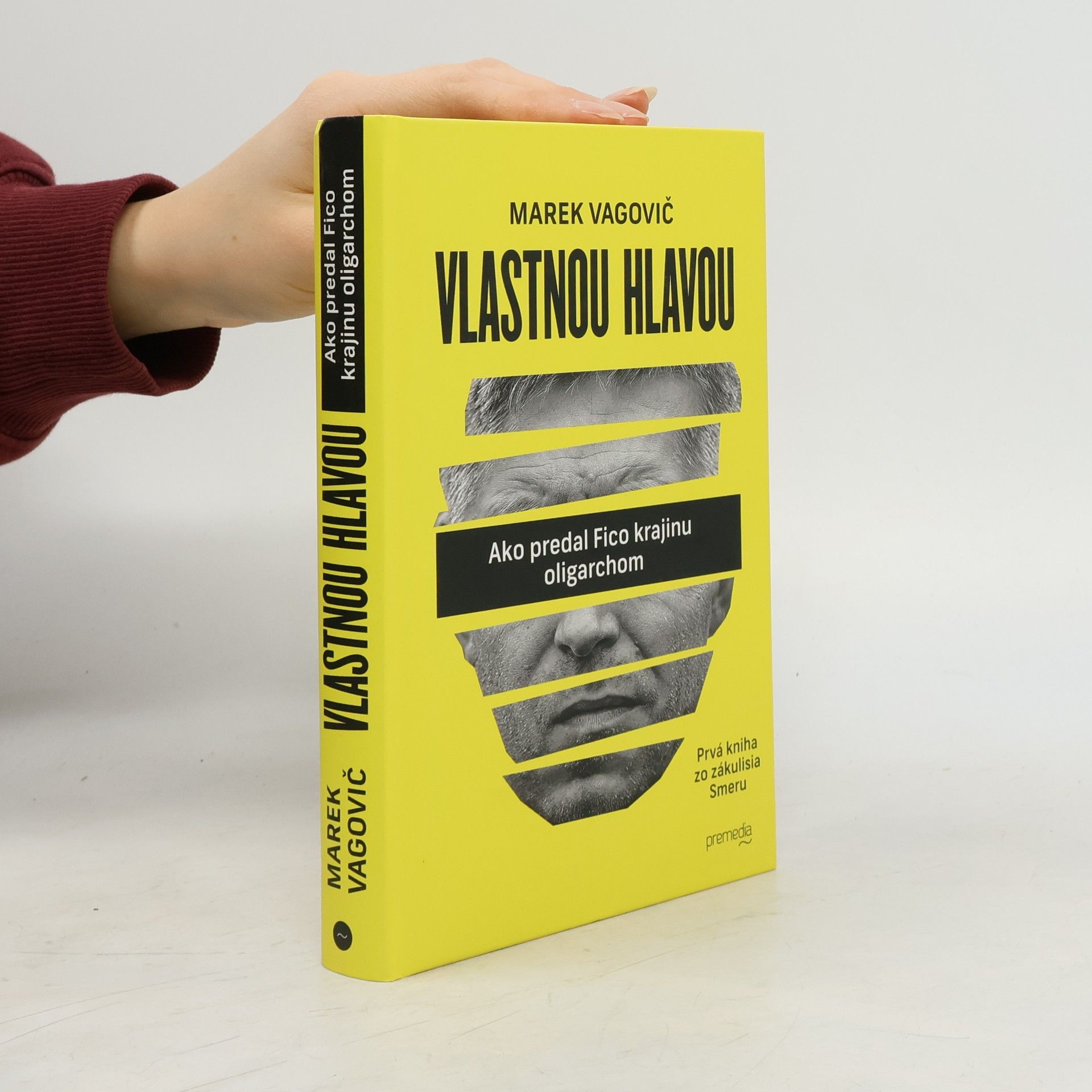 Marek Vagovič Vlastnou hlavou. Ako predal Fico krajinu oligarchom