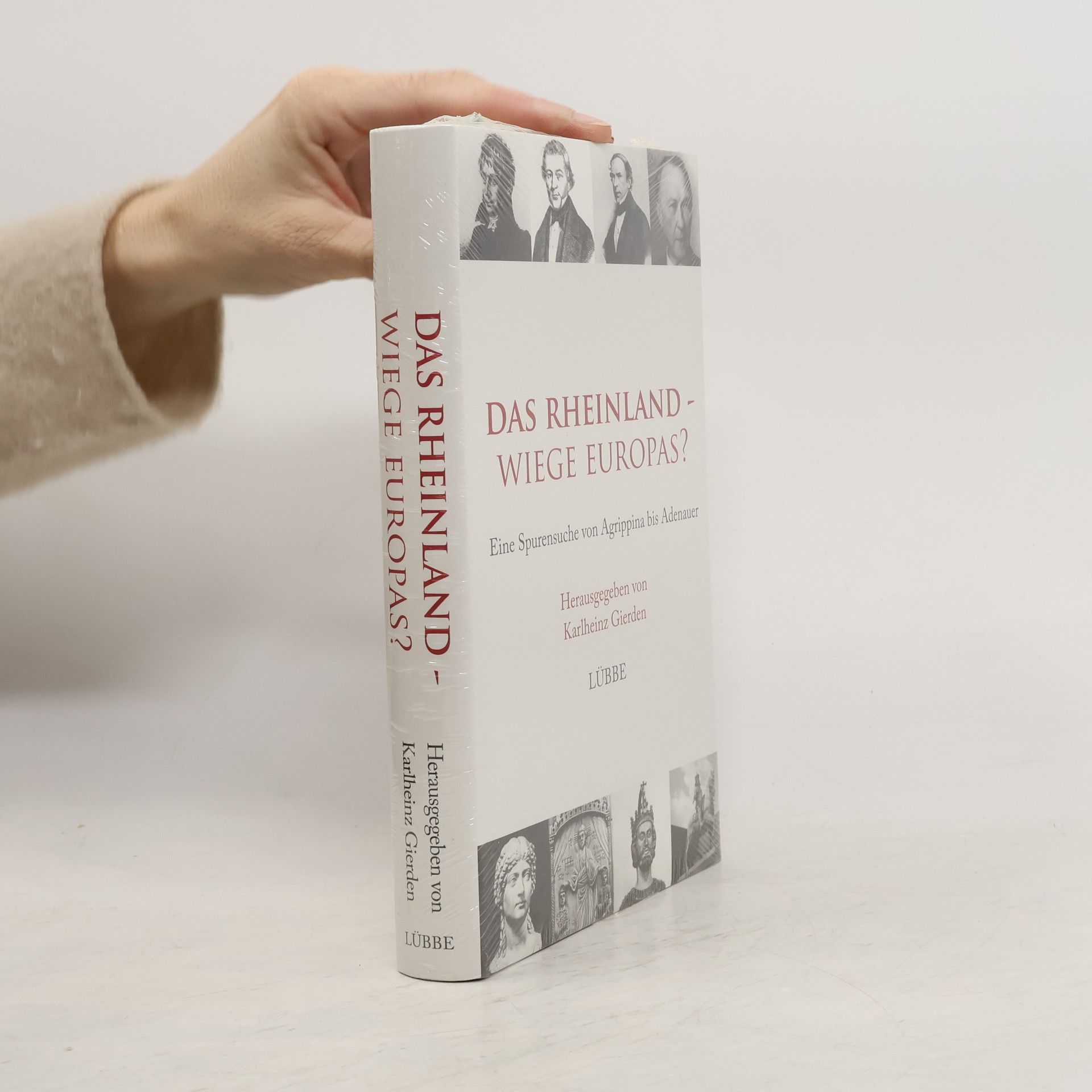 Karlheinz Gierden Das Rheinland - Wiege Europas?