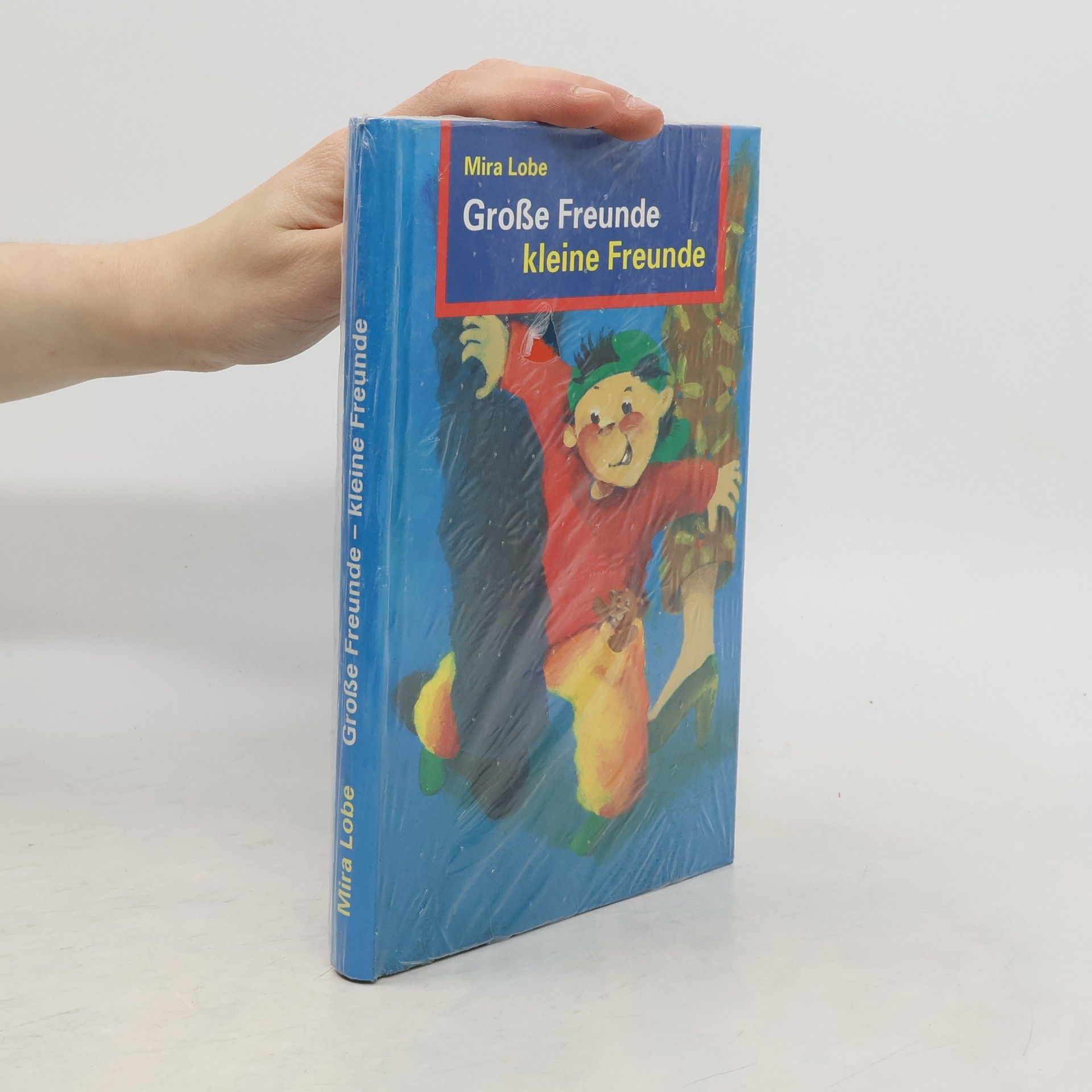 Mira Lobe Große Freunde - kleine Freunde