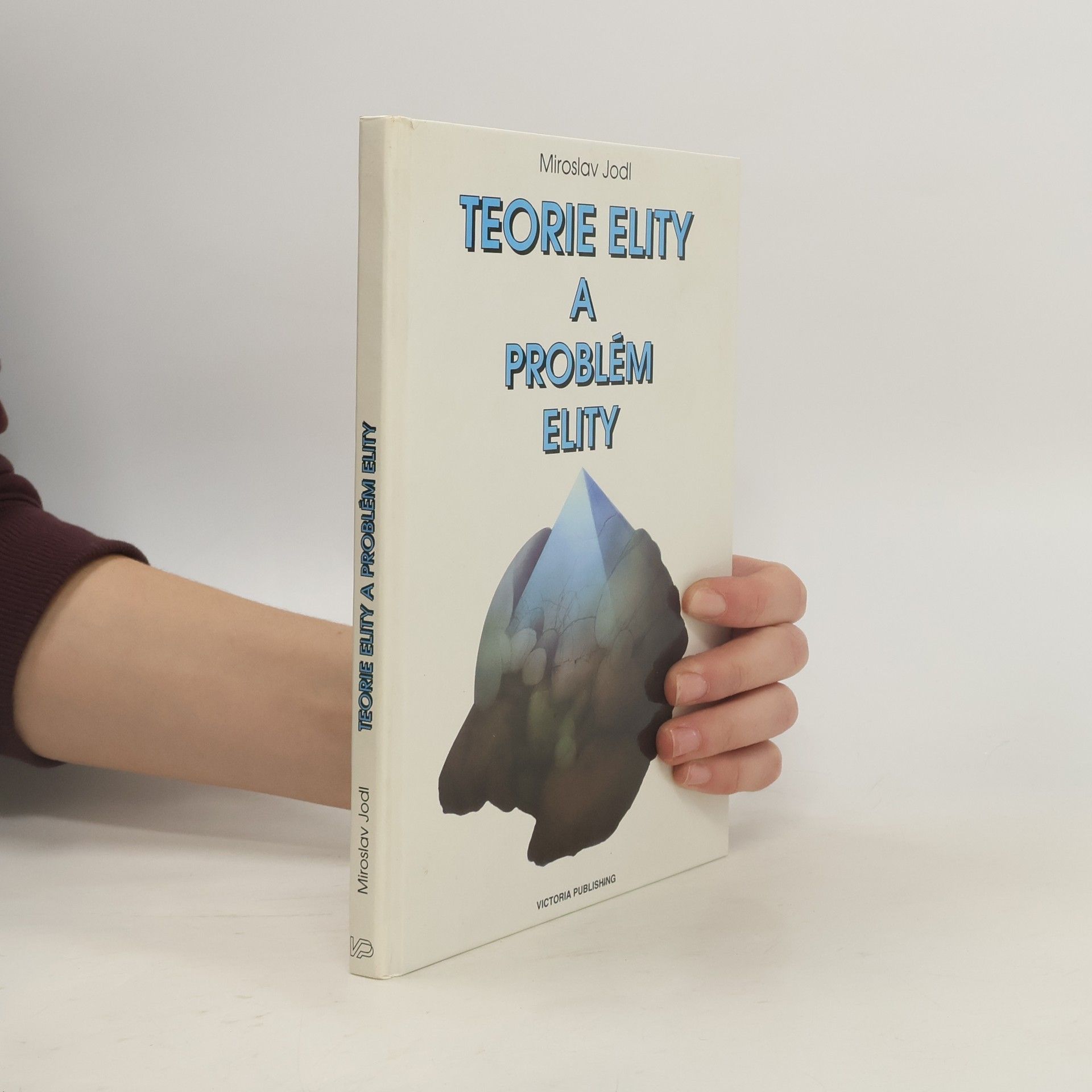 Miroslav Jodl Teorie elity a problém elity : příspěvek k dějinám a problematice politické sociologie