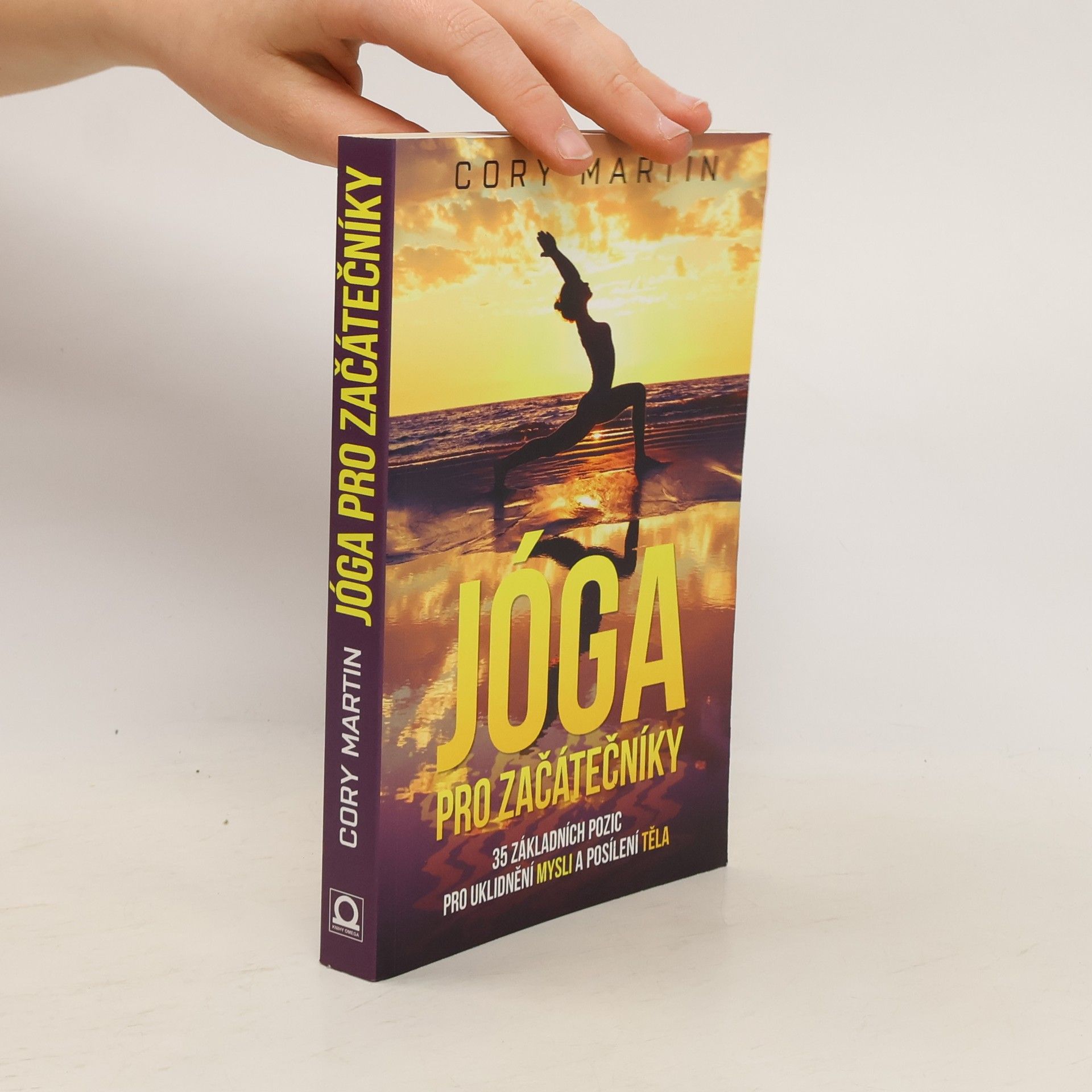 Cory Martin Jóga pro začátečníky : 35 základních pozic pro uklidnění mysli a posílení těla