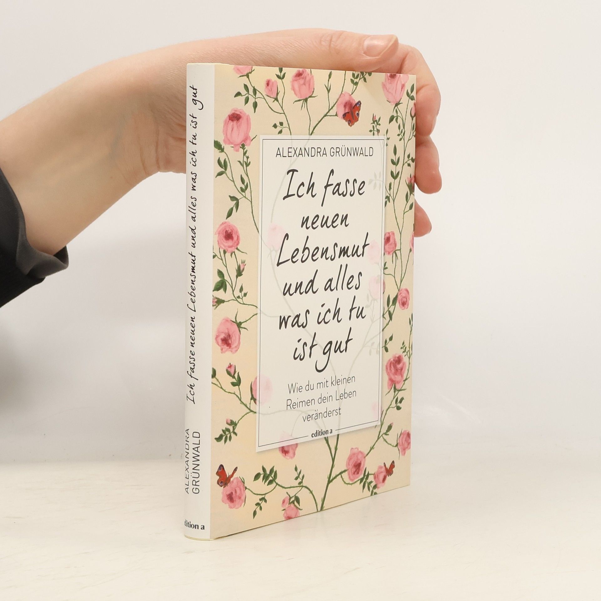 Alexandra Grünwald Ich fasse neuen Lebensmut und alles was ich tu ist gut