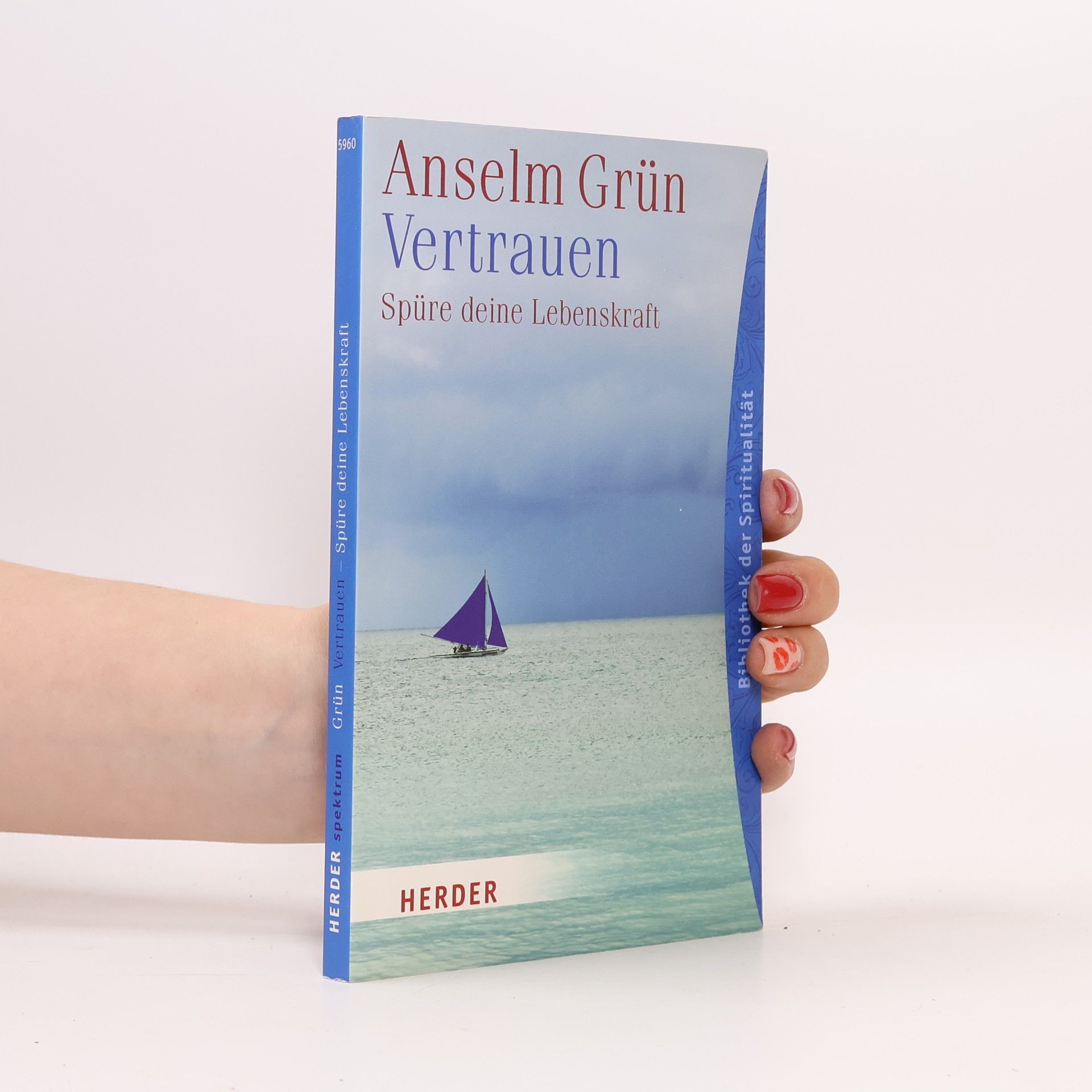 Anselm Grün Vertrauen, Spüre deine Lebenskraft