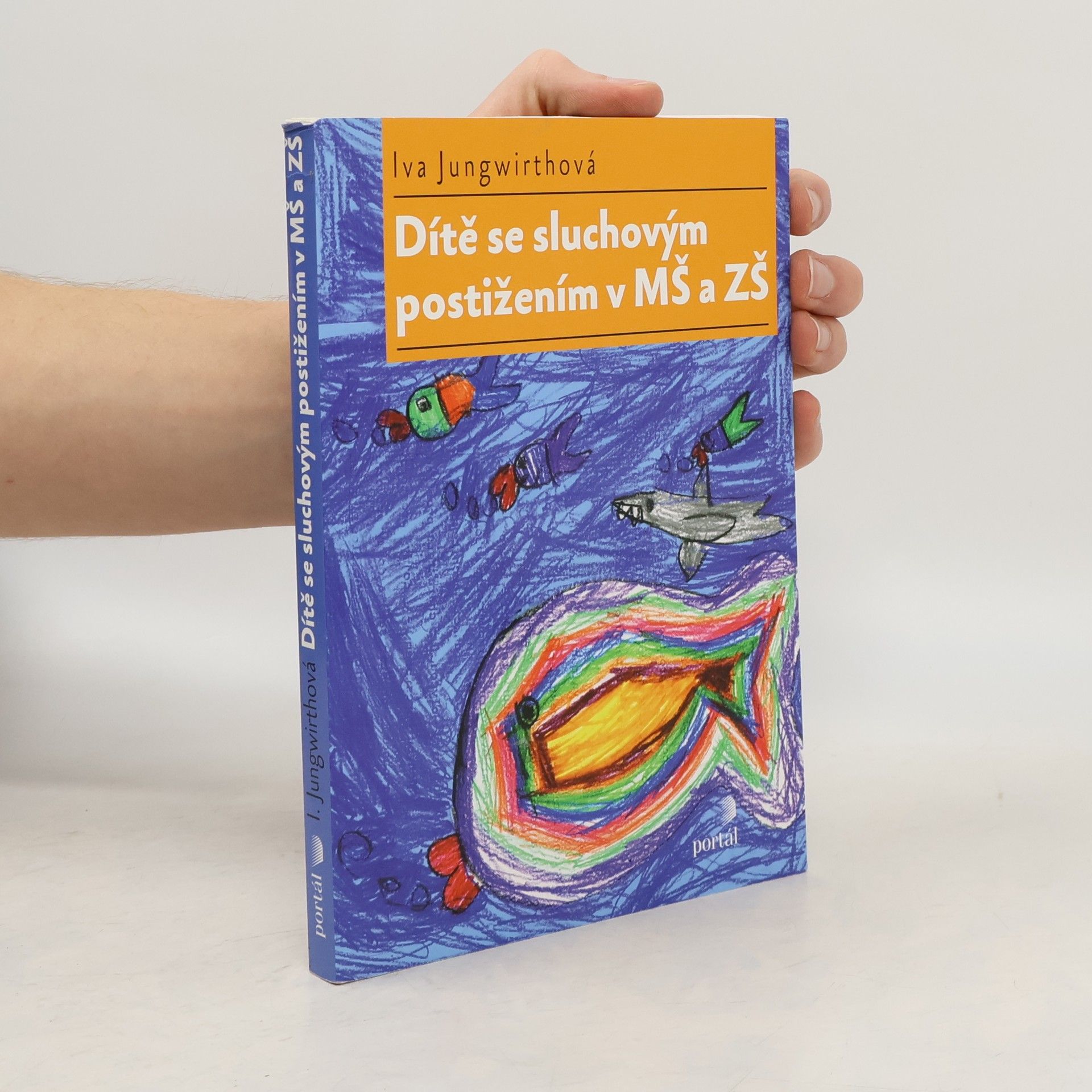 Iva Jungwirthová Dítě se sluchovým postižením v MŠ a ZŠ