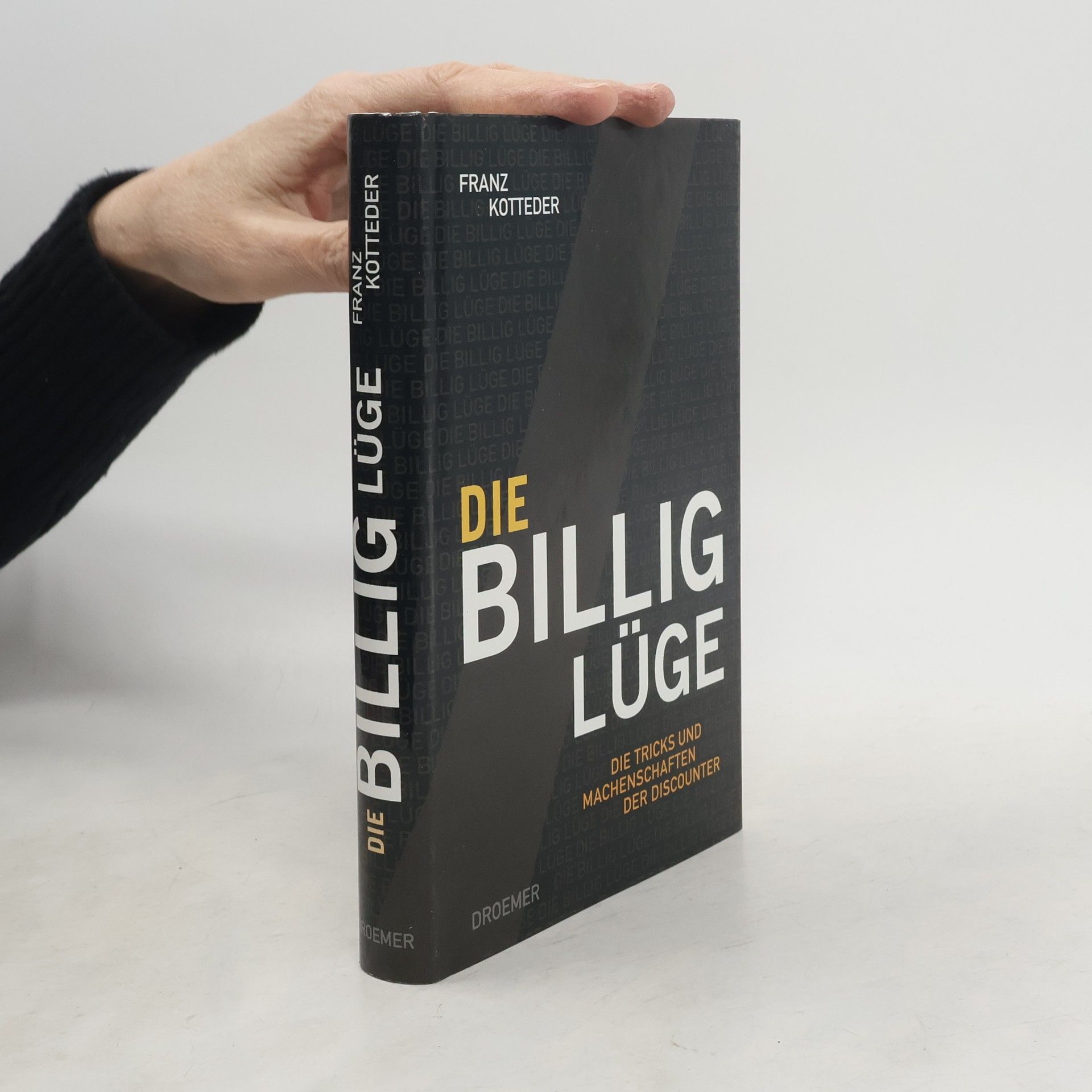Franz Kotteder Die Billig-Lüge. Die Tricks und Machenschaften der Discounter