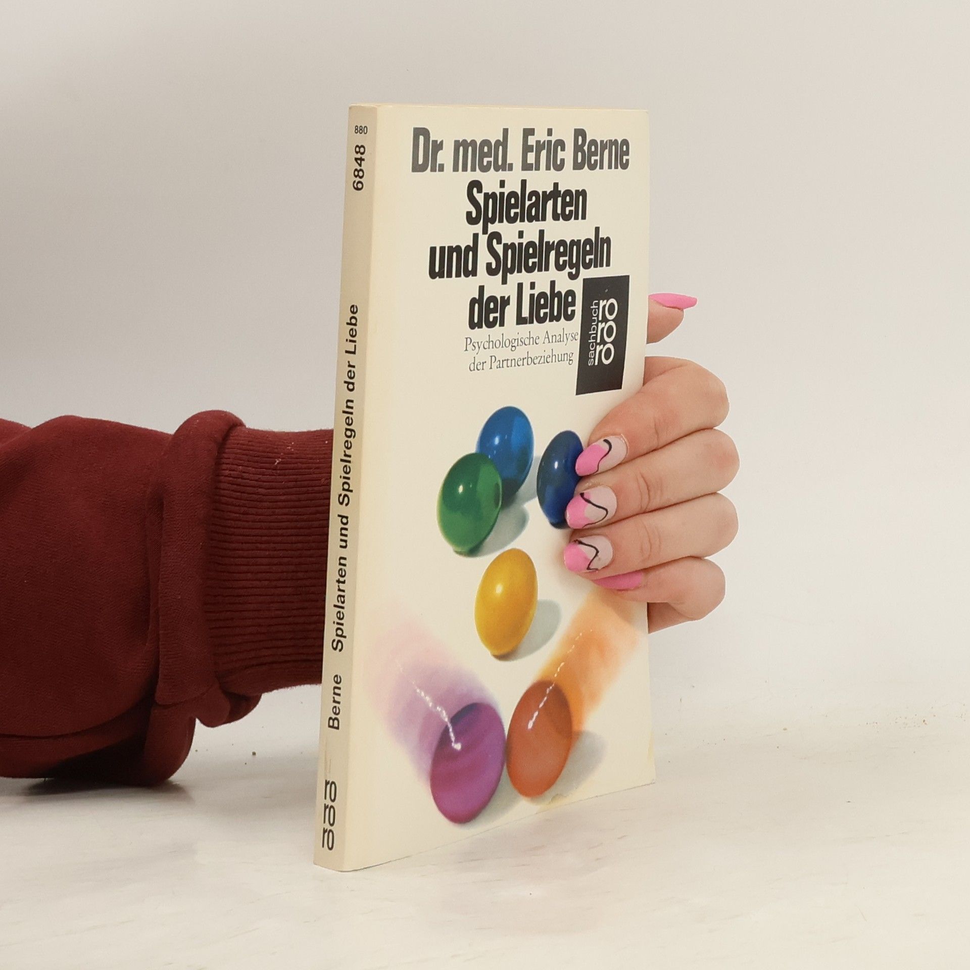 Eric Berne Spielarten und Spielregeln der Liebe. Psychologische Analyse der Partnerbeziehung.