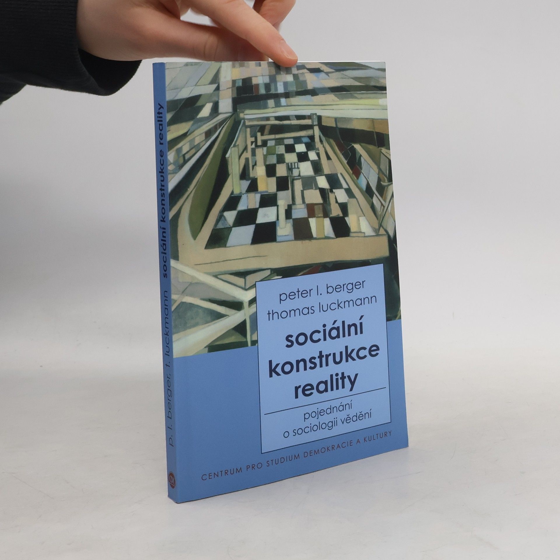 Thomas Luckmann Sociální konstrukce reality : pojednání o sociologii vědění