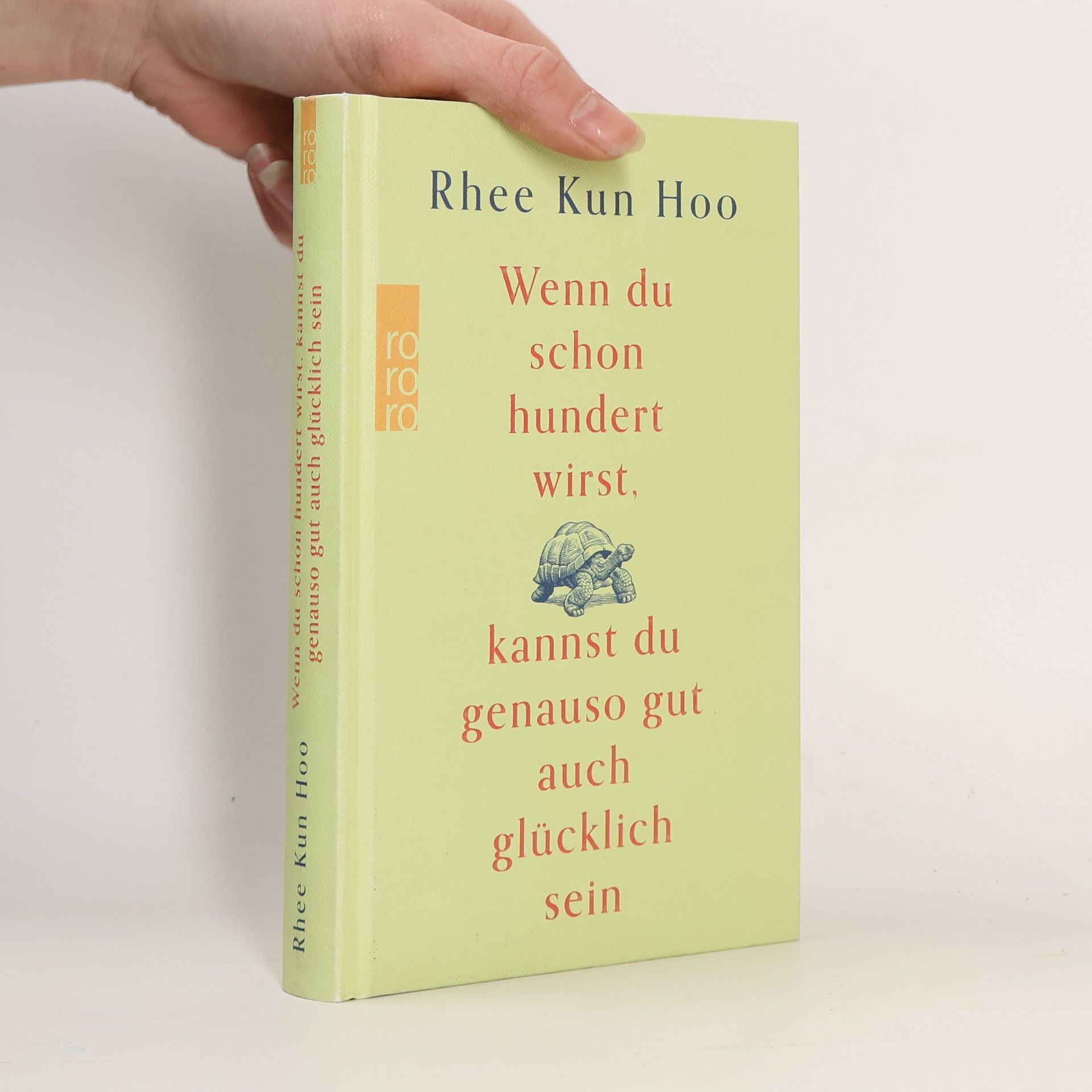 Rhee Kun Hoo Wenn du schon hundert wirst, kannst du genauso gut auch glücklich sein