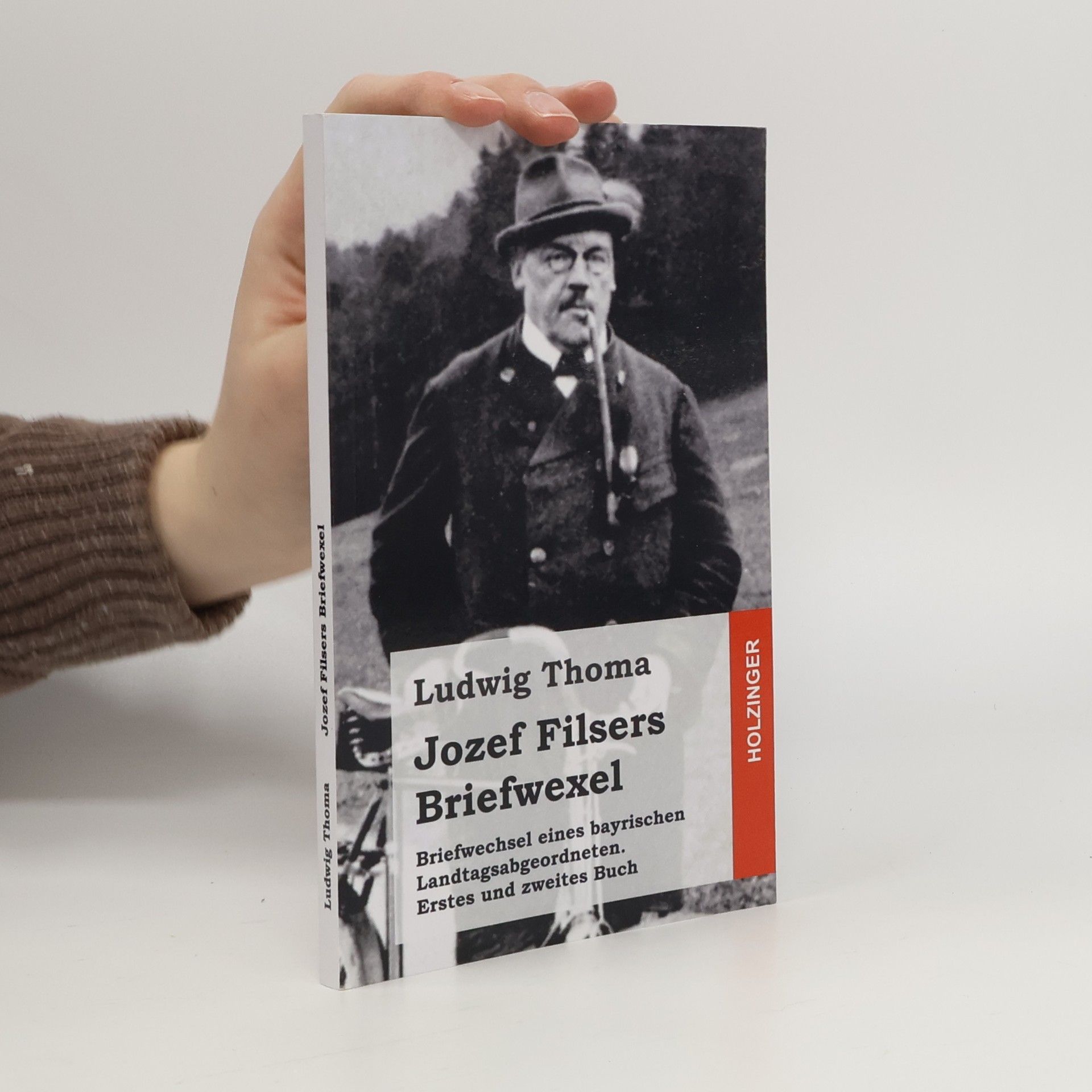Ludwig Thoma Jozef Filsers Briefwexel. Briefwechsel eines bayrischen Landtagsabgeordneten. Erstes und Zweites Buch
