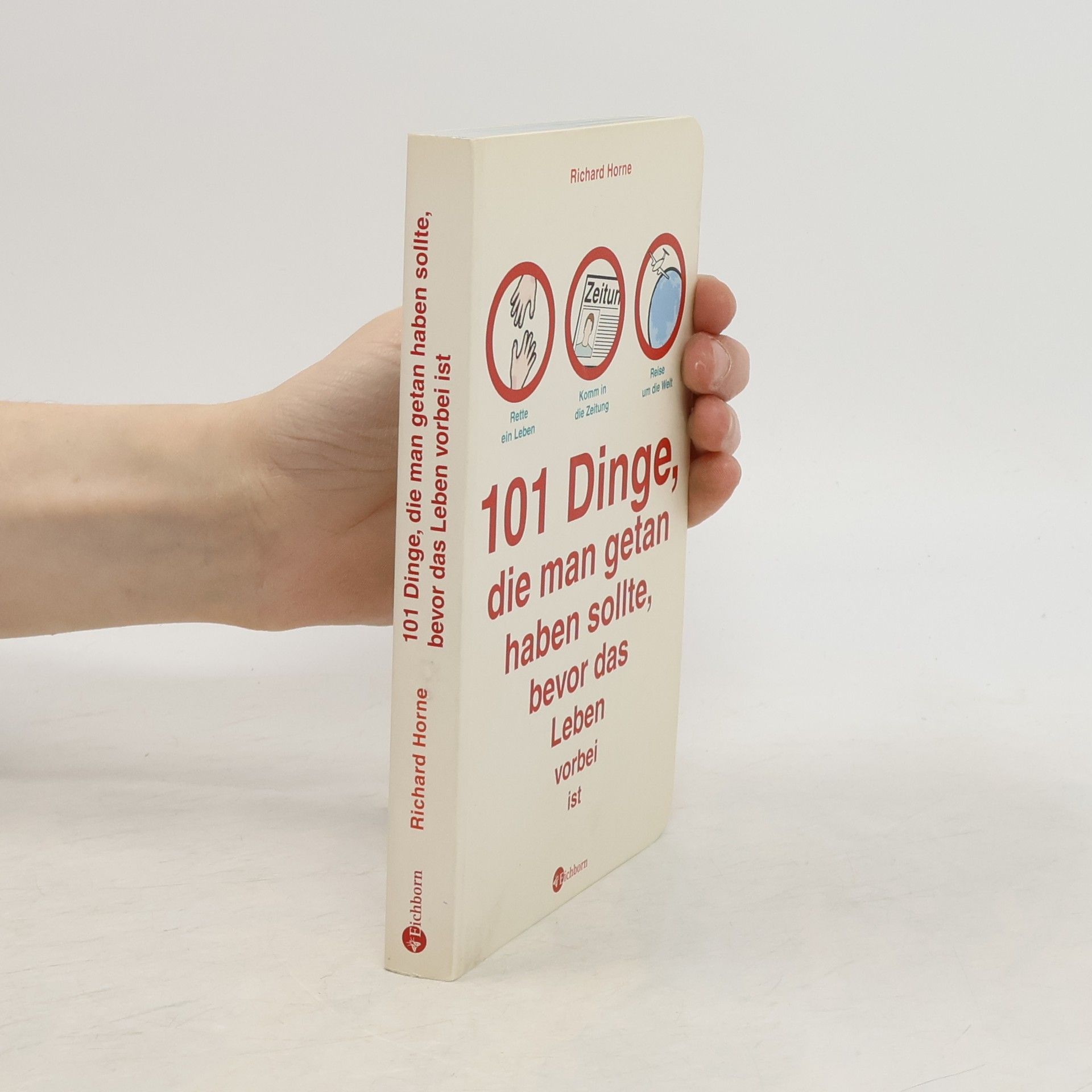 Richard Horne 101 Dinge, die man getan haben sollte, bevor das Leben vorbei ist