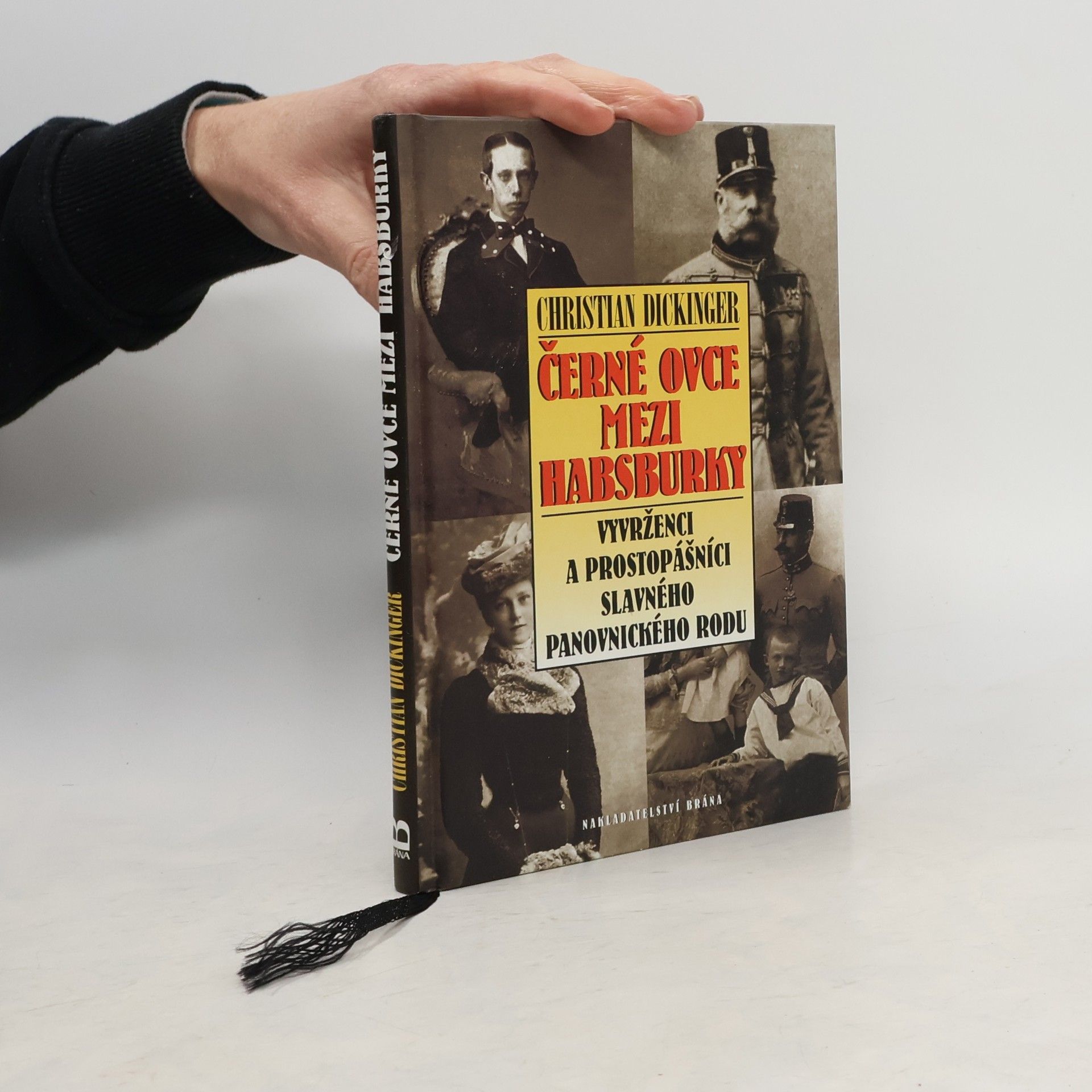 Christian Dickinger Černé ovce mezi Habsburky. Vyvrženci a prostopášníci slavného panovnického rodu