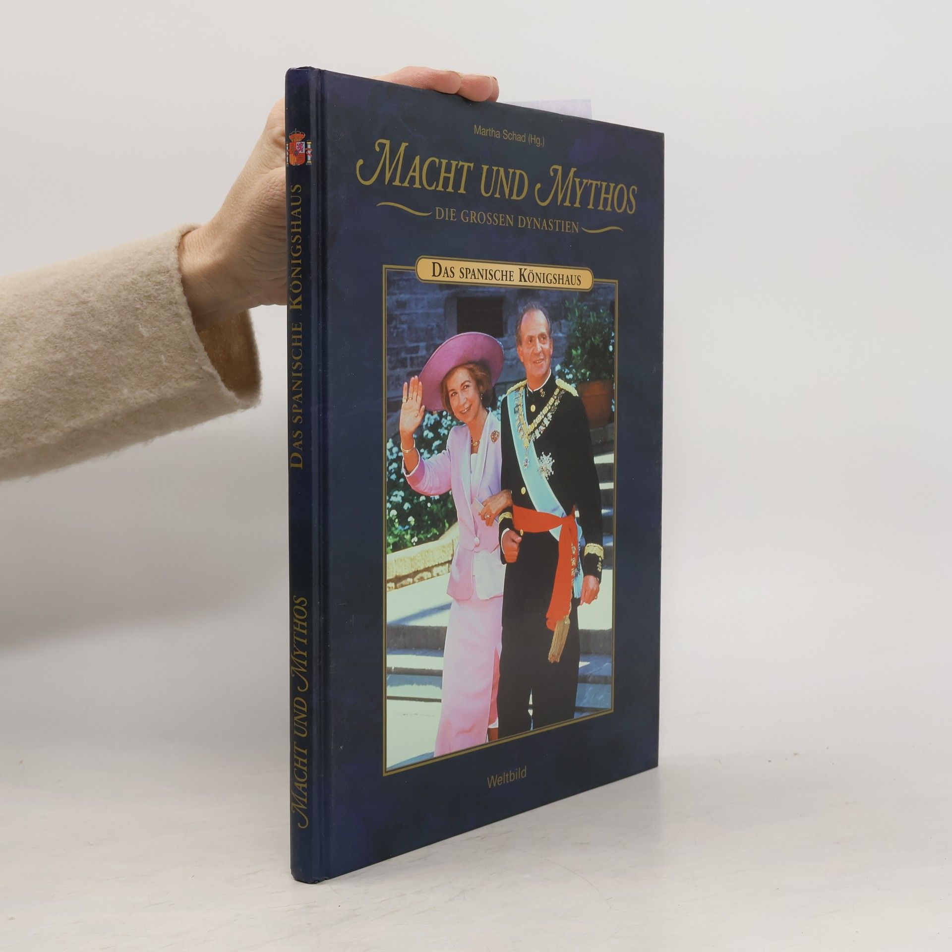 Martha Schad Macht und Mythos. Die grossen Dynastien. Das spanische Königshaus