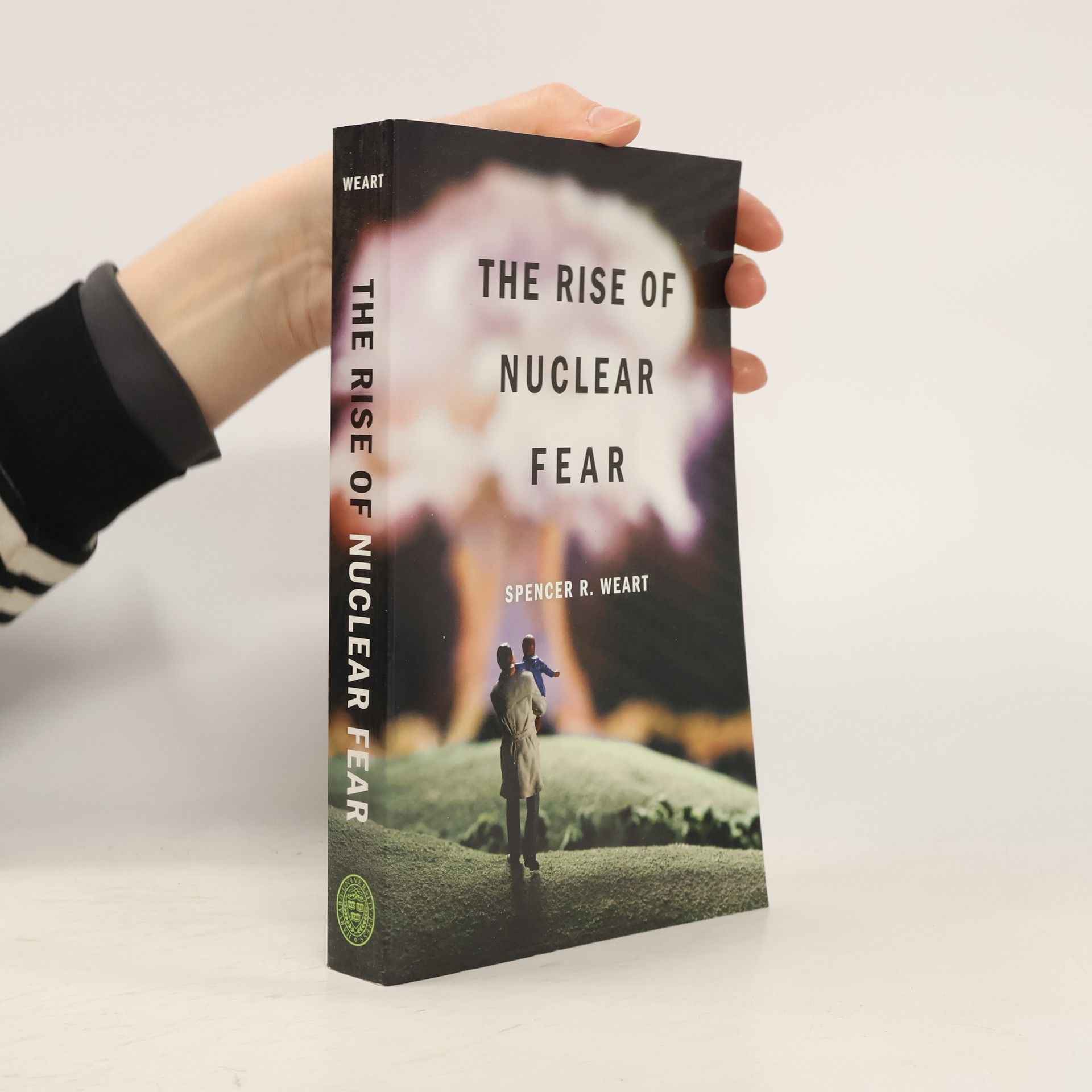 Spencer R. Weart The Rise of Nuclear Fear