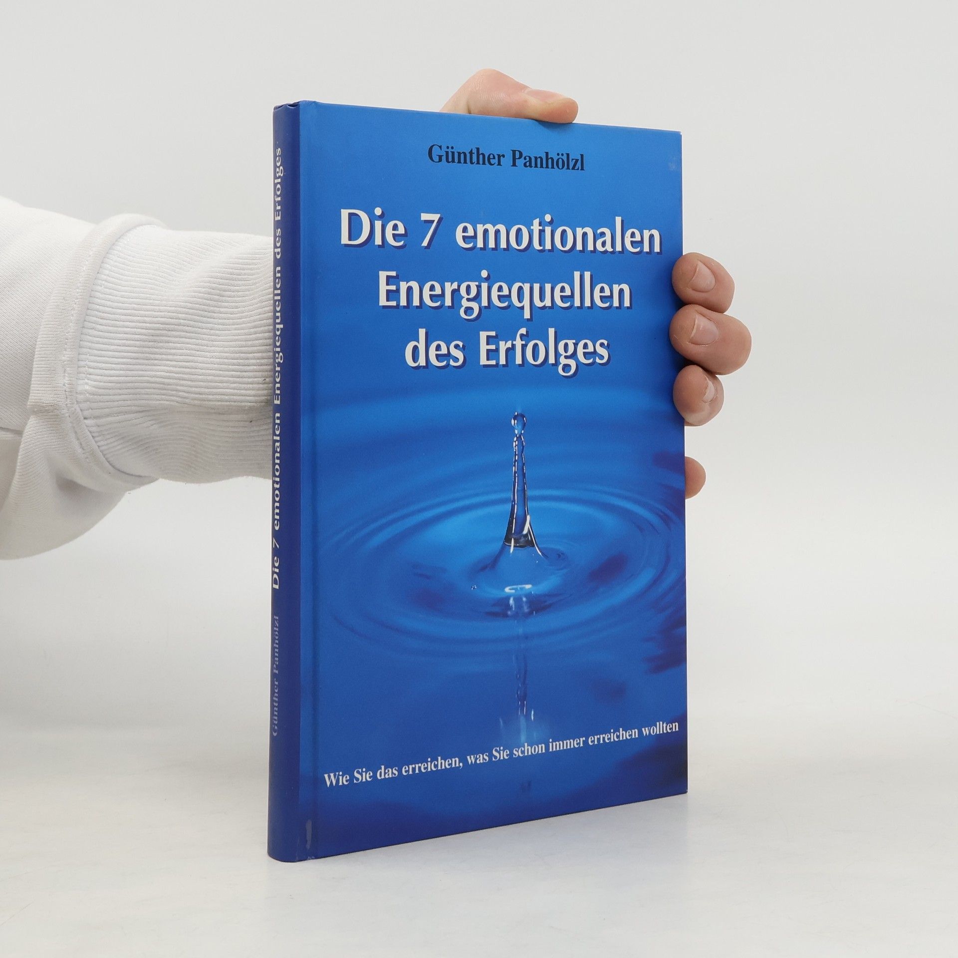 Günther Panhölzl Die 7 emotionalen Energiequellen des Erfolges