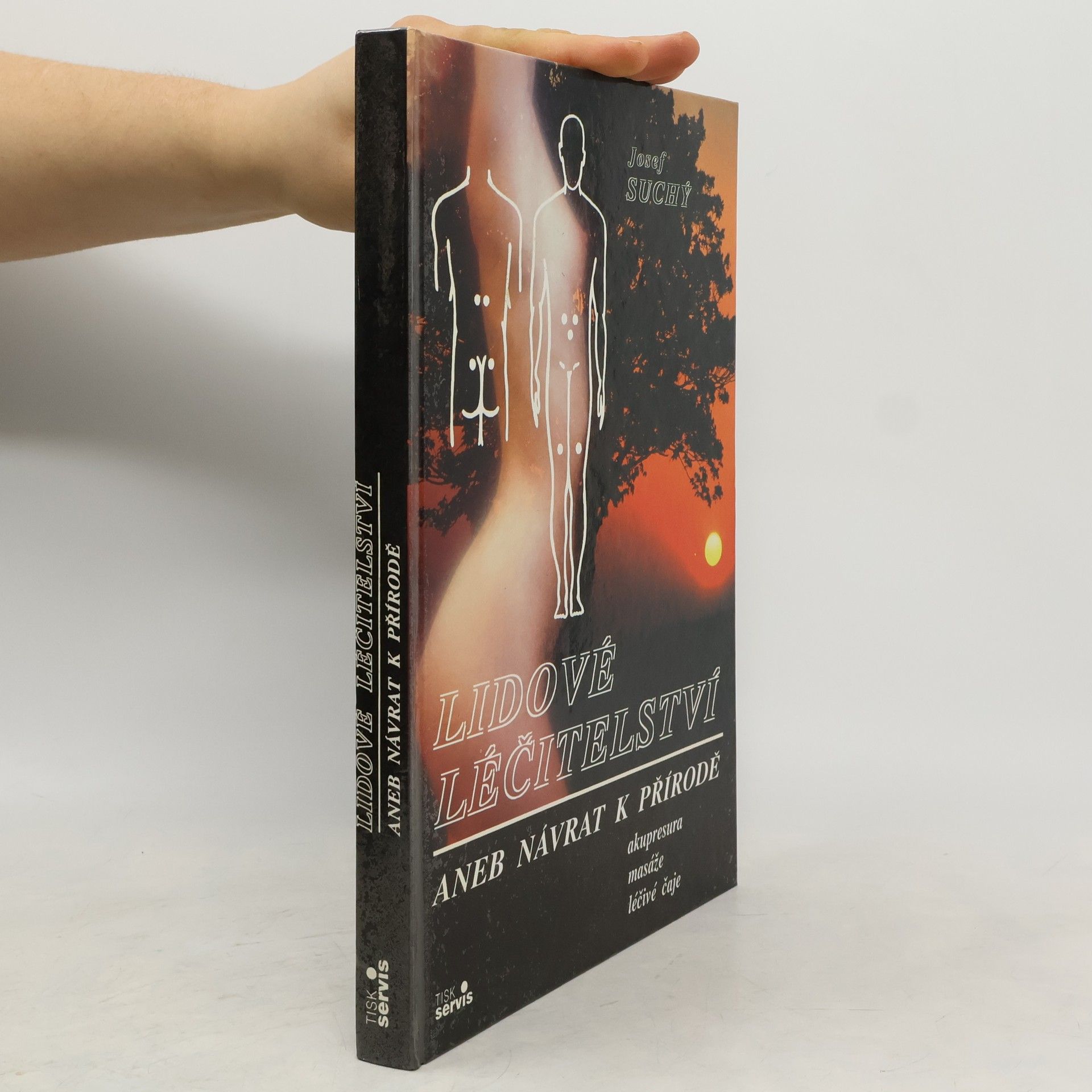 Josef Suchý Lidové léčitelství aneb návrat k přírodě - akupresura, masáže, léčivé čaje