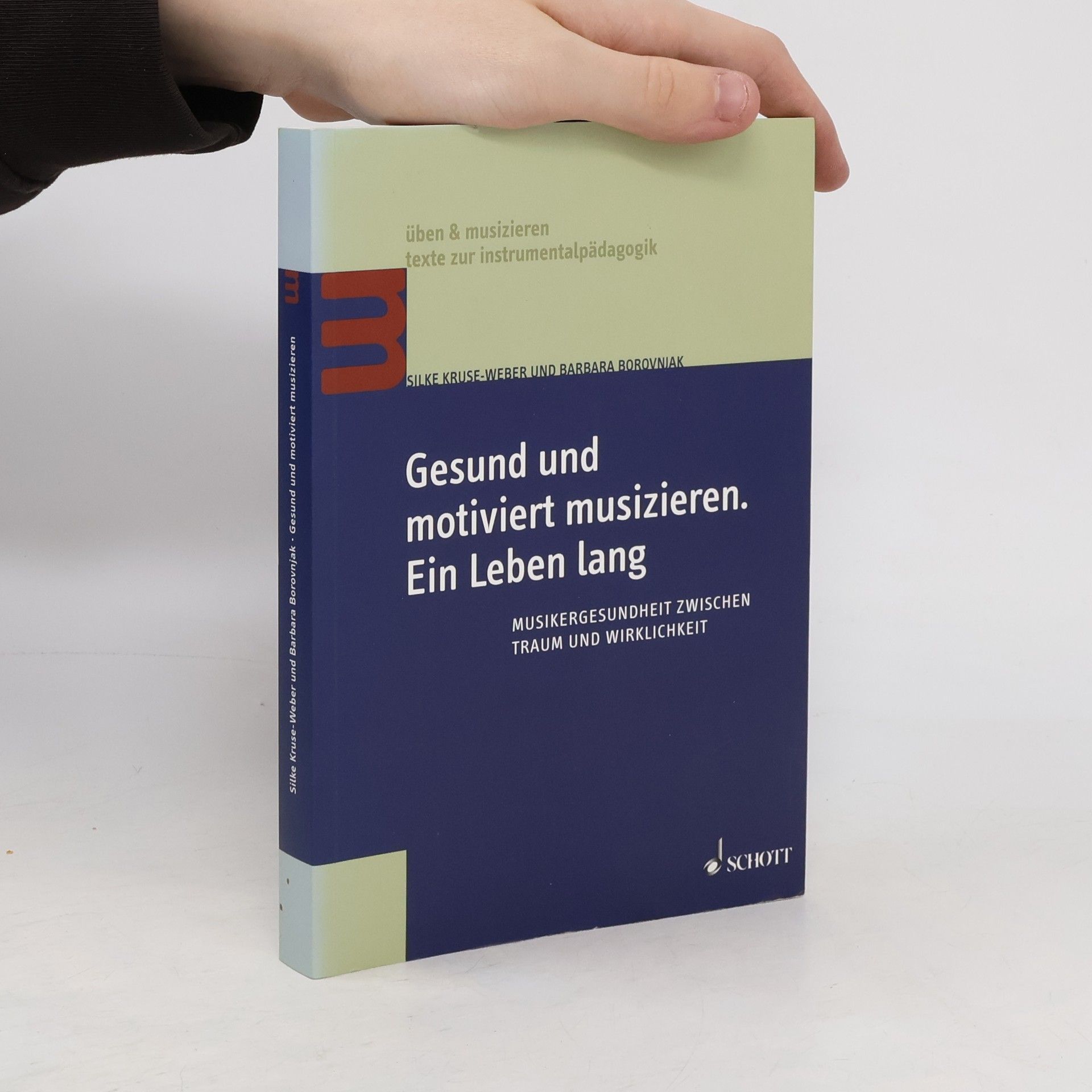 Silke Kruse-Weber Üben & musizieren: Gesund und motiviert musizieren. Ein Leben lang
