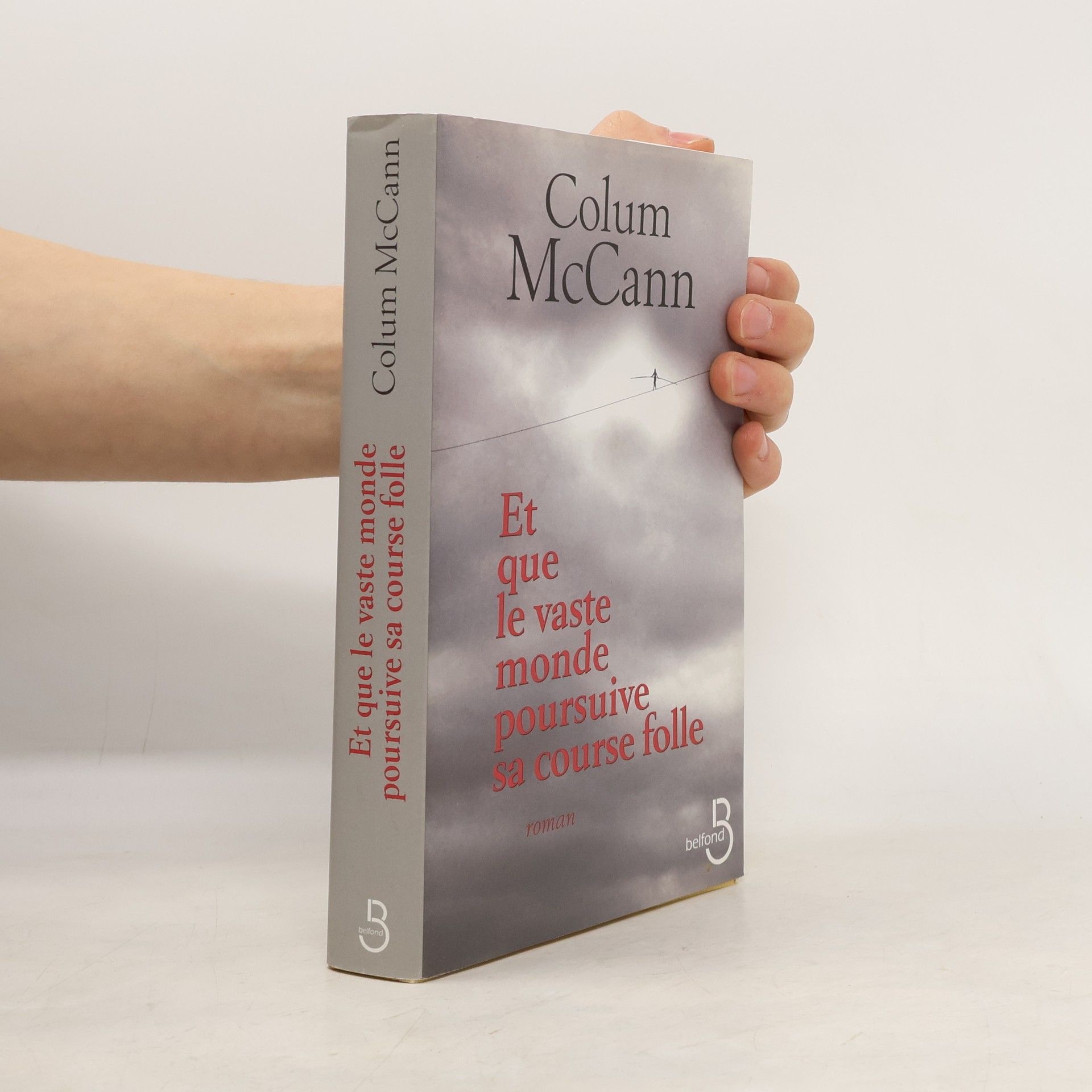Colum McCann Et que le vaste monde poursuive sa course folle