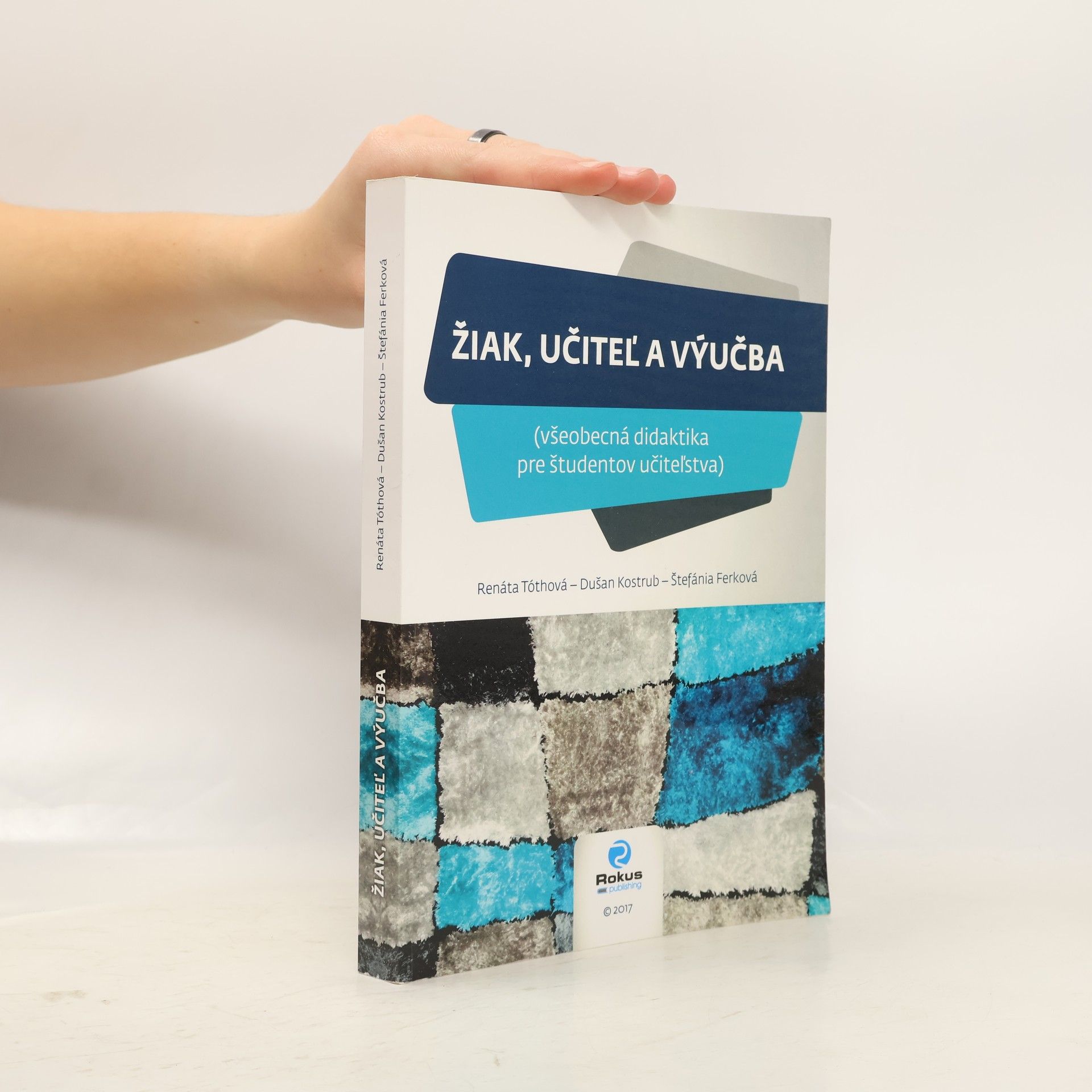 Renáta Tóthová Žiak, učiteľ a výučba : všeobecná didaktika pre študentov učiteľstva