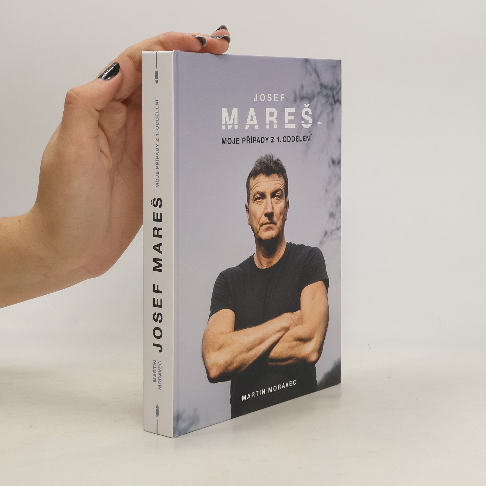 Martin Moravec Josef Mareš: Moje případy z 1. oddělení