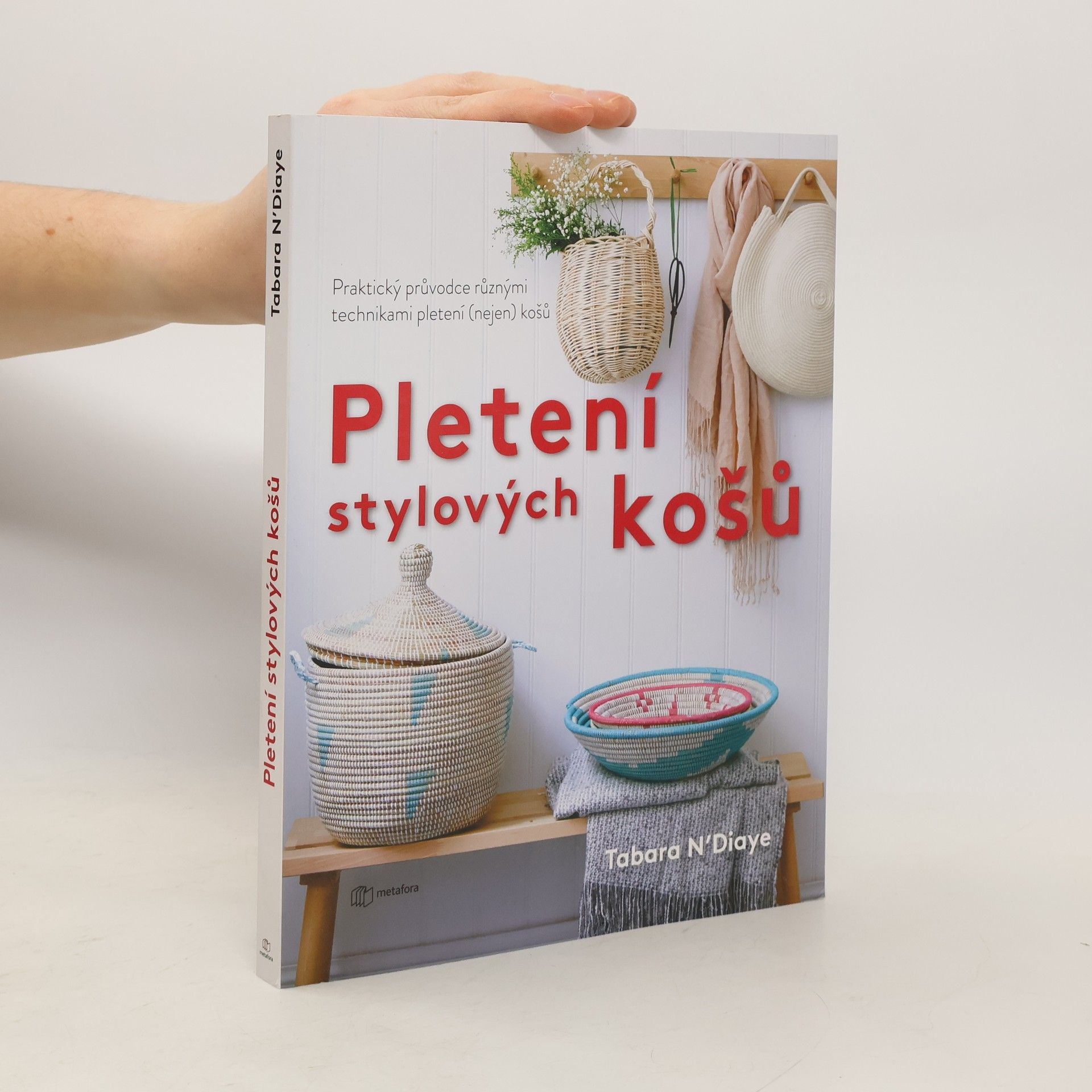 Tabara N. Diaye Pletení stylových košů : praktický průvodce různými technikami pletení (nejen) košů