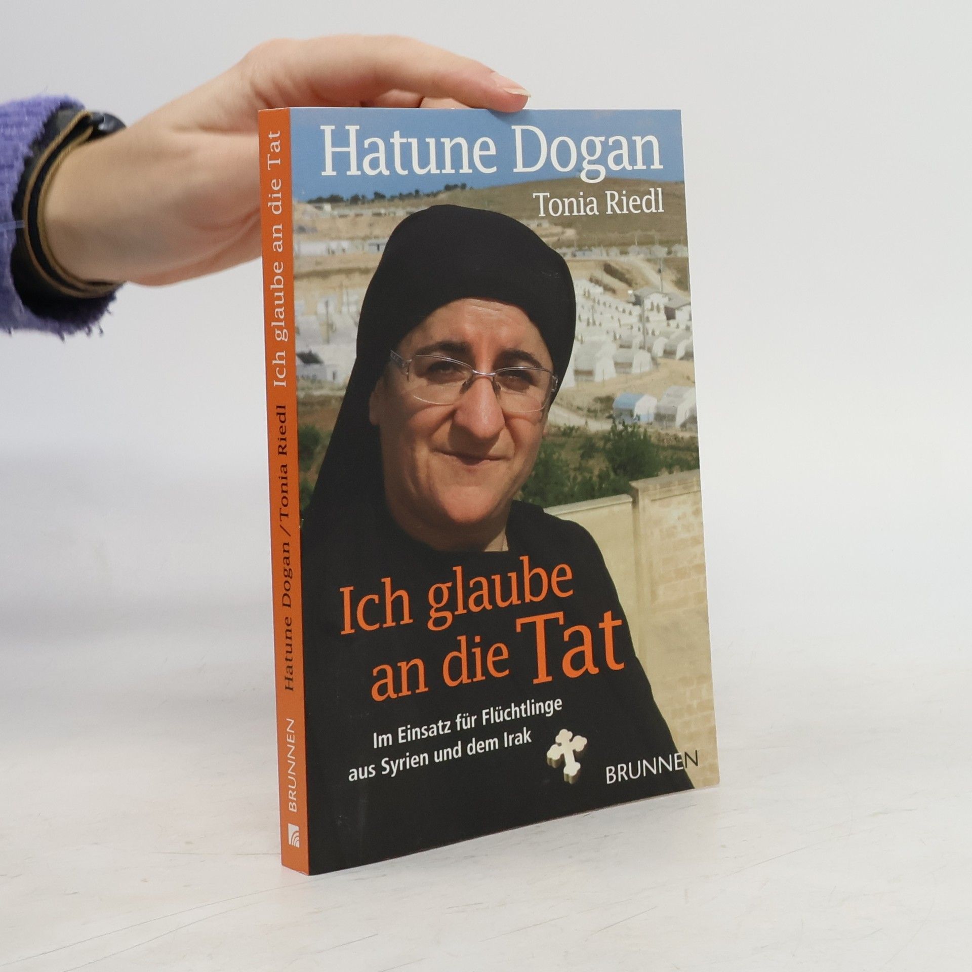 Hatune Dogan Ich glaube an die Tat. Im Einsatz für Flüchtlinge aus Syrien und dem Irak