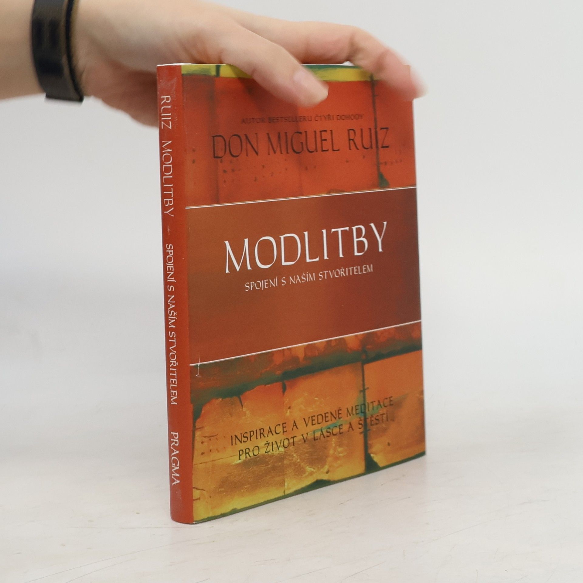 Don Miguel Ruiz Modlitby. Spojení s naším Stvořitelem. Inspirace a vedené meditace pro život v lásce a štěstí