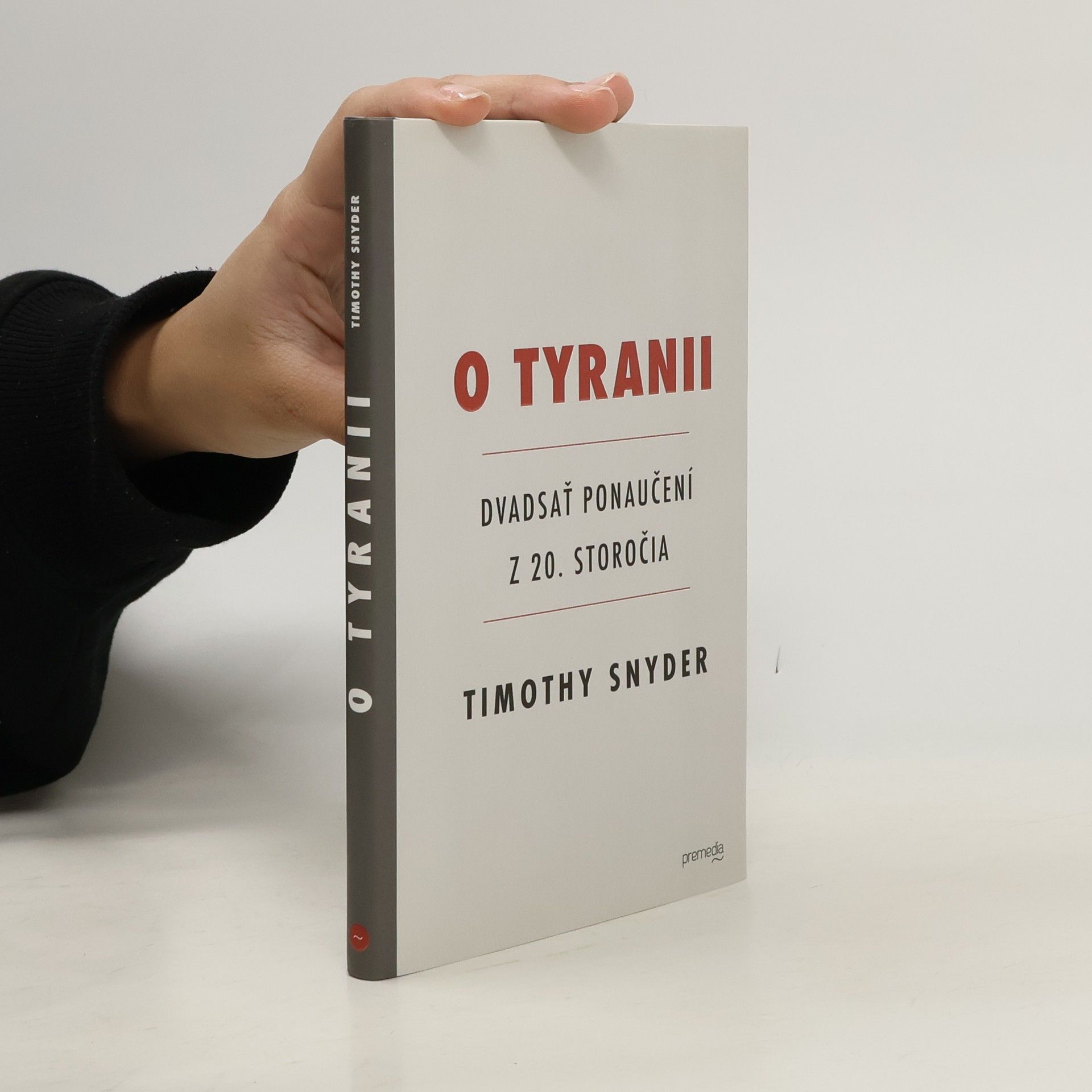 Timothy Snyder O Tyranii - Dvadsať ponaučení z 20. storočia