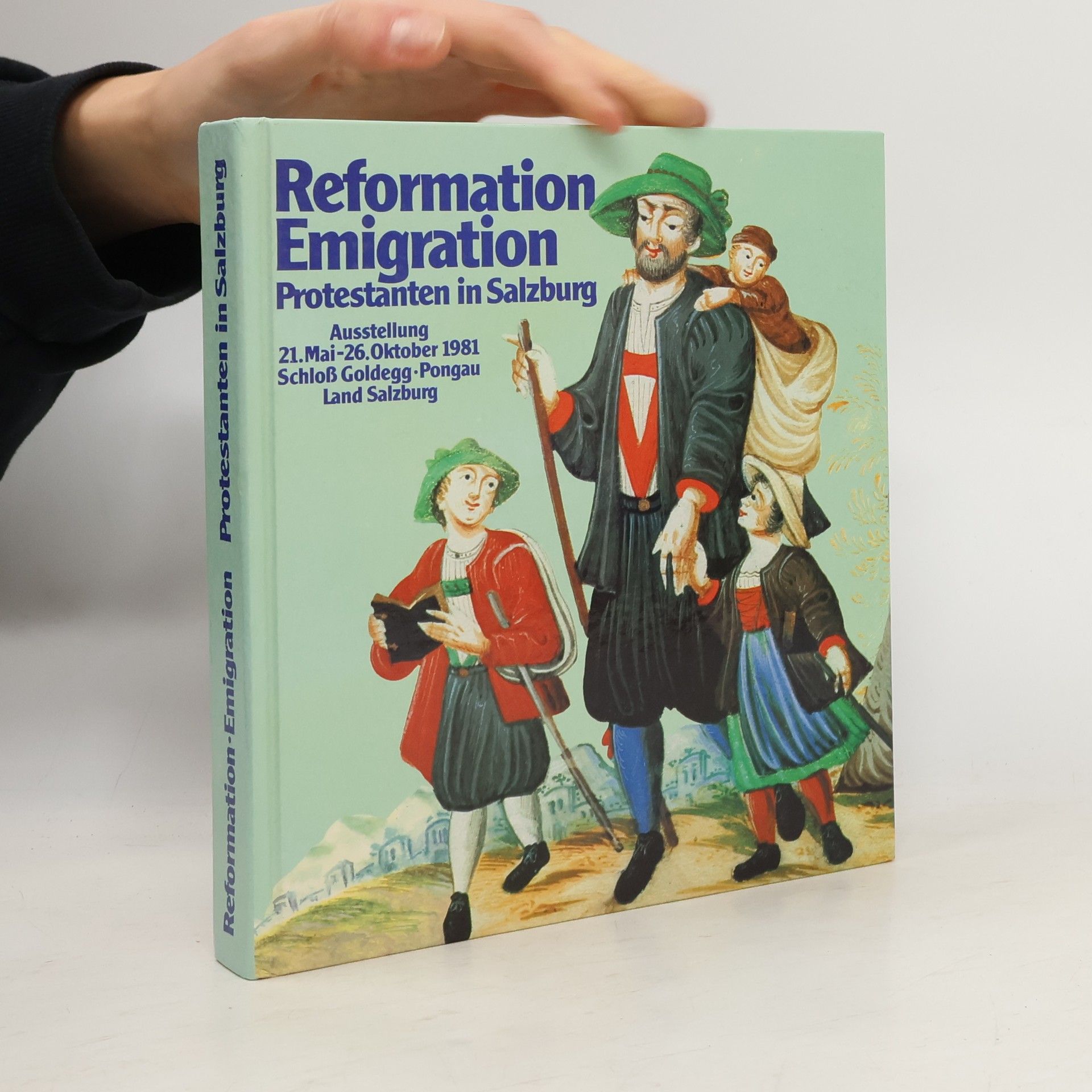 Autorenkollektiv Reformation. Emigration. Protestanten in Salzburg