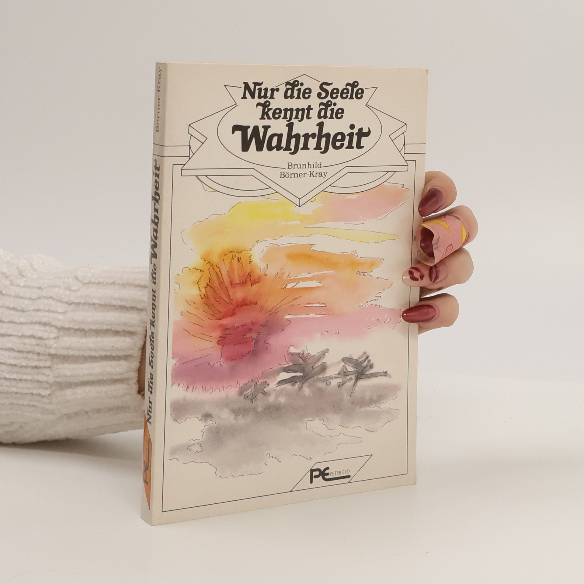 Brunhild Börner-Kray Nur die Seele kennt die Wahrheit