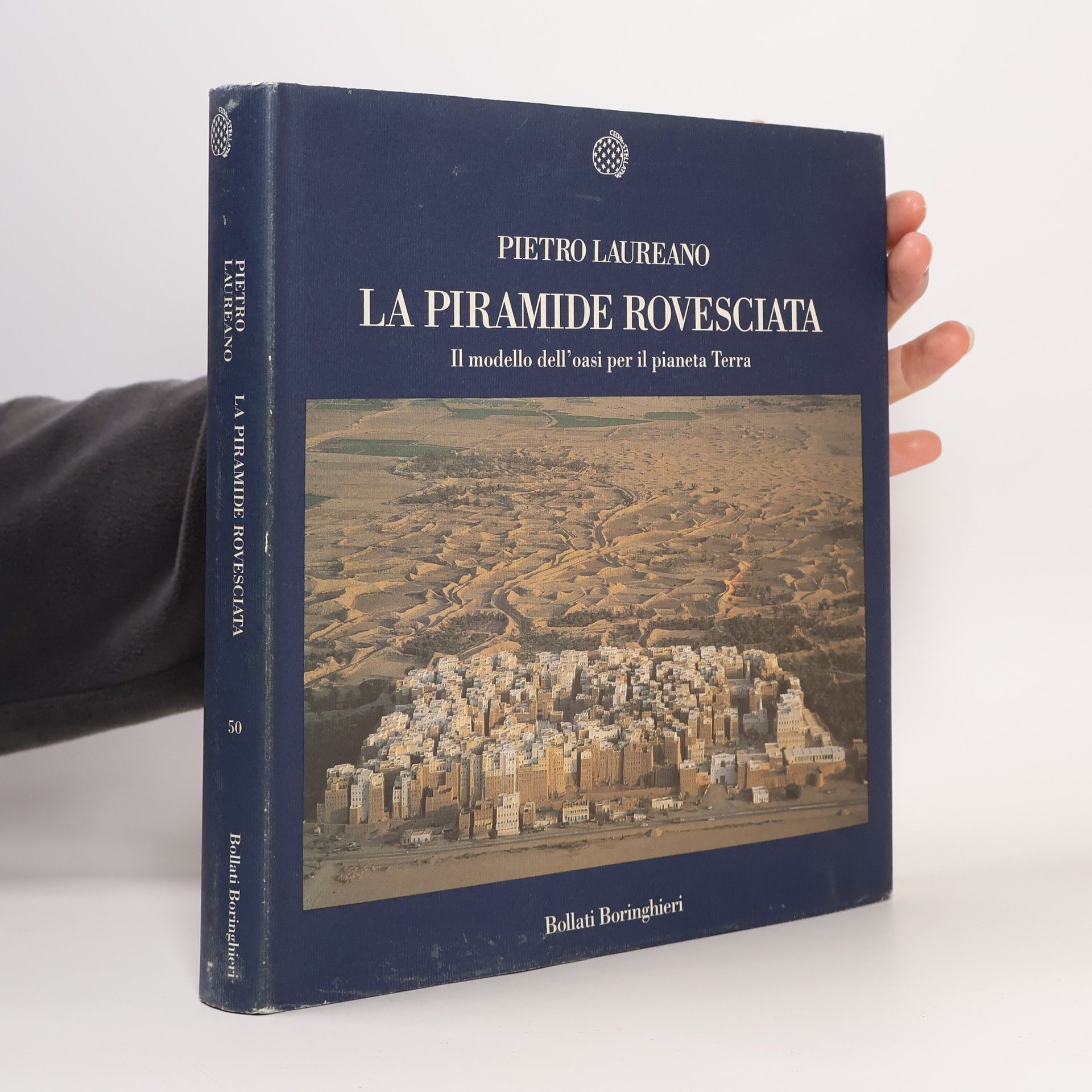 Pietro Laureano La piramide rovesciata. Il modello dell'oasi per il pianeta Terra