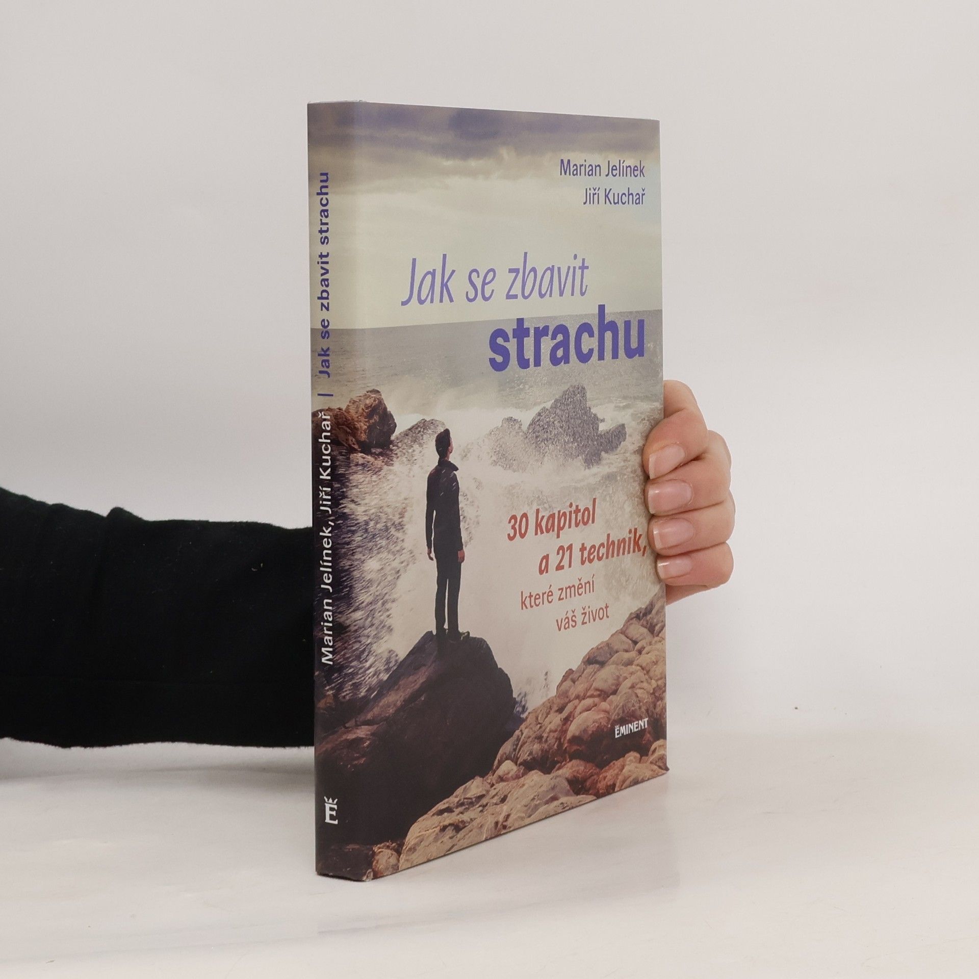 Jiří Kuchař Jak se zbavit strachu: 30 kapitol a 21 technik, které změní váš život