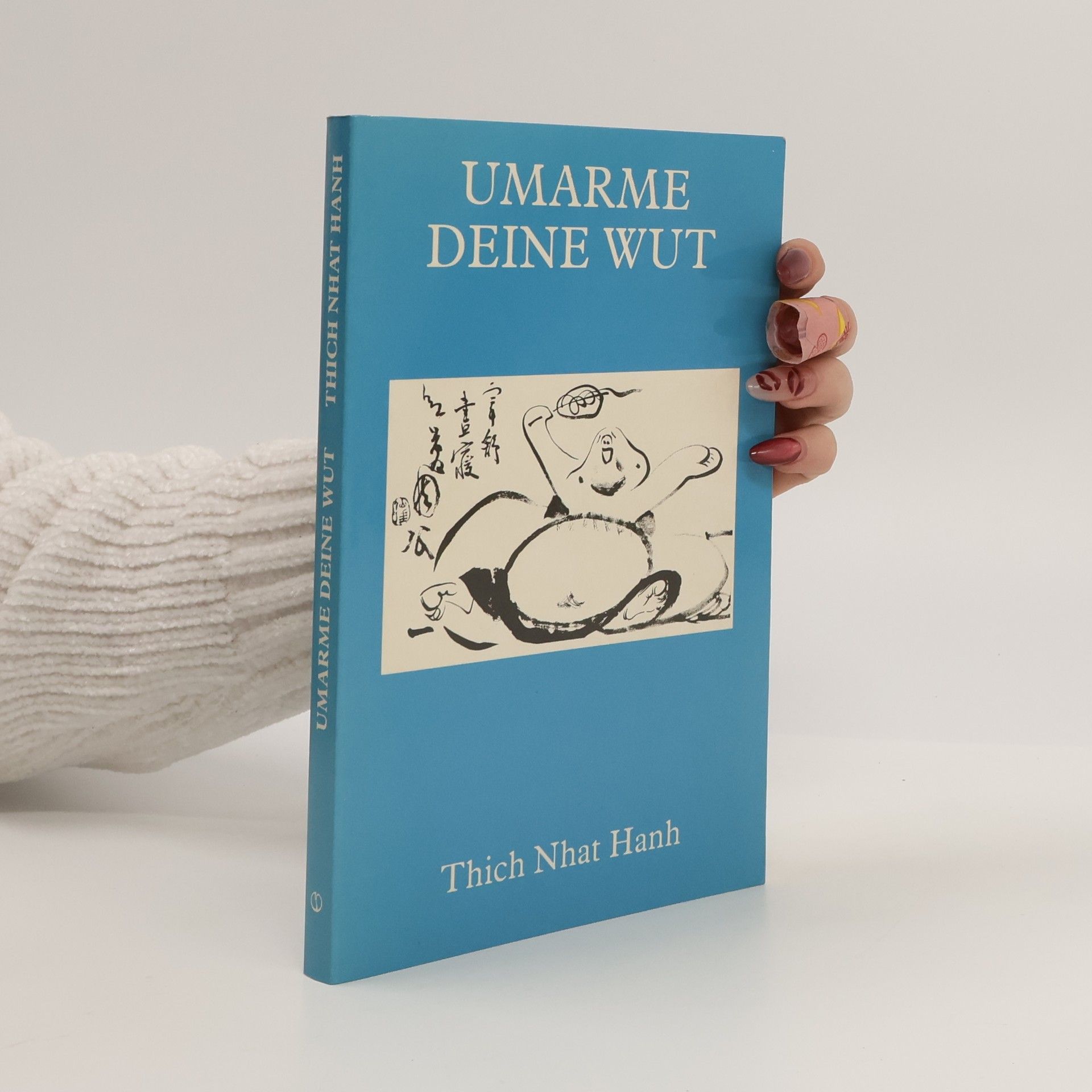 Thích Nhất Hạnh Umarme deine Wut