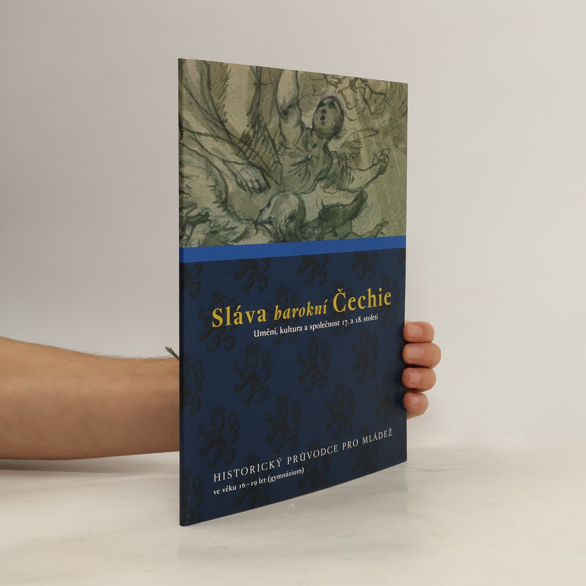 Kolektiv autorů Sláva barokní Čechie. Umění, kultura a společnost 17. a 18. století