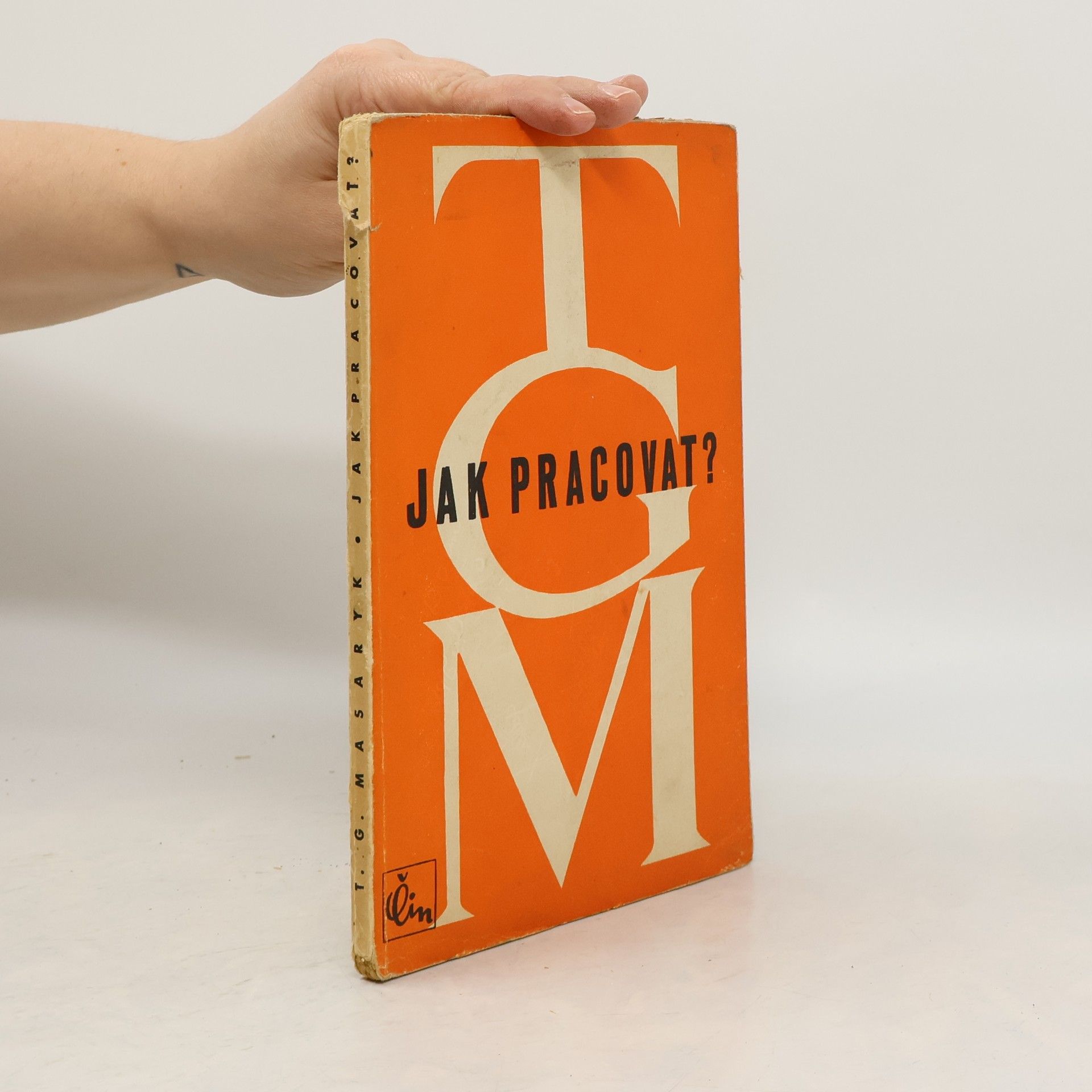 Tomáš Garrigue Masaryk Jak pracovat? Přednášky z roku 1898