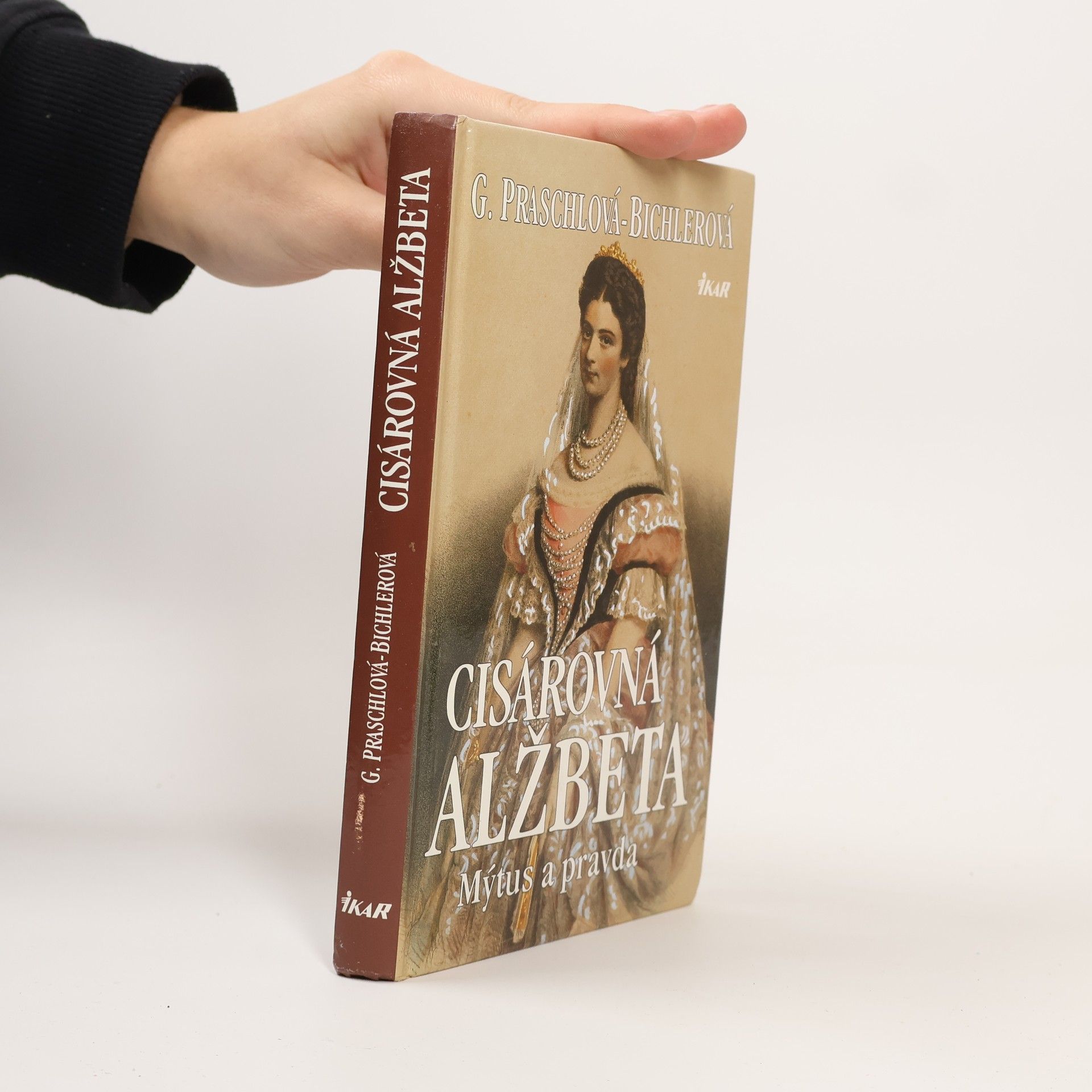 Gabriele Praschl Bichler Cisárovná Alžbeta. Mýtus a pravda