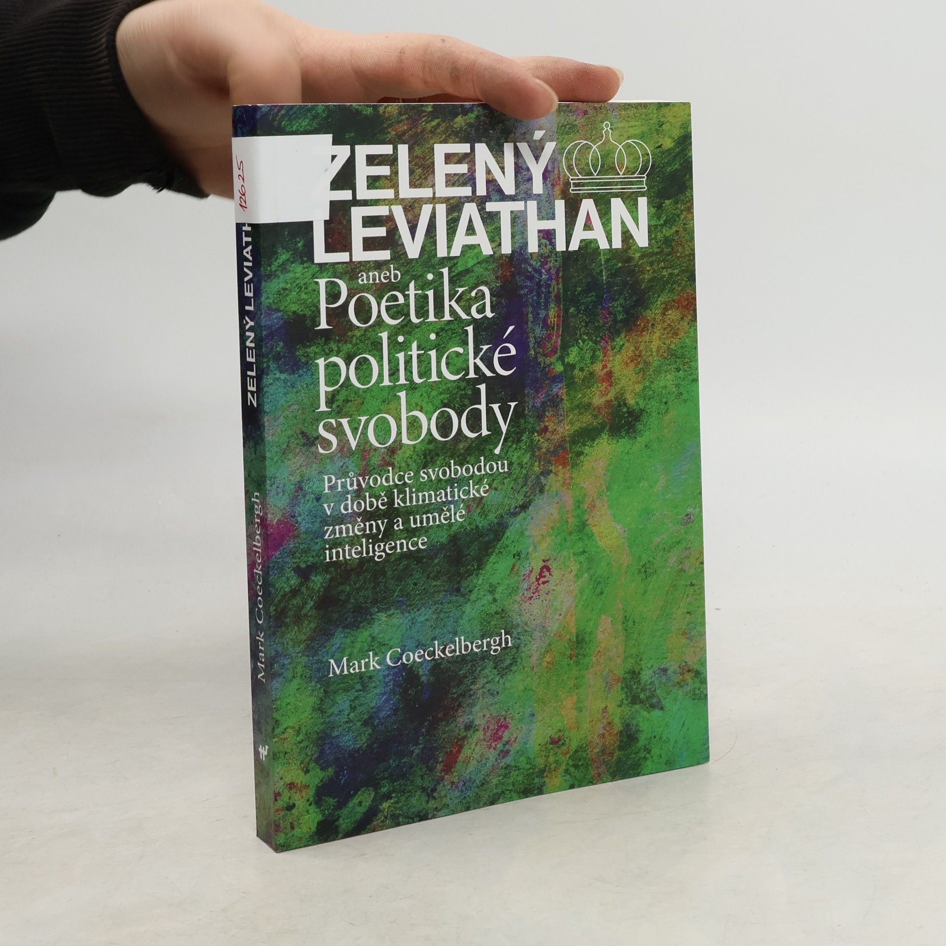 Mark Coeckelbergh Zelený Leviathan aneb Poetika politické svobody