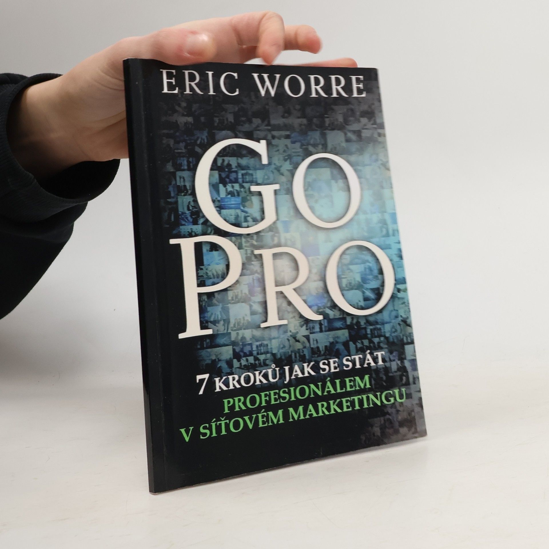 Eric Worre GO PRO. 7 kroků jak se stát profesionálem v síťovém marketingu