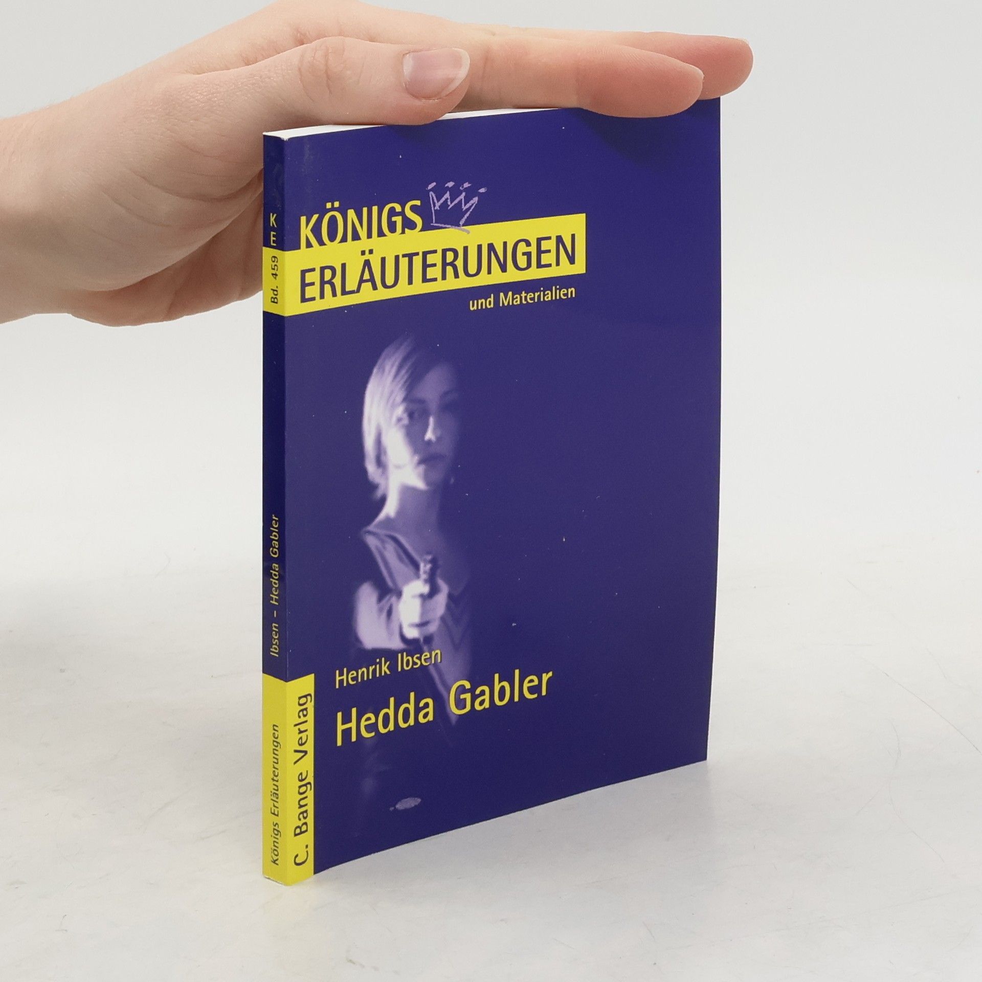 Rüdiger Bernhardt Königs Erläuterungen und Materialien - 459: Erläuterungen zu Henrik Ibsen, Hedda Gabler