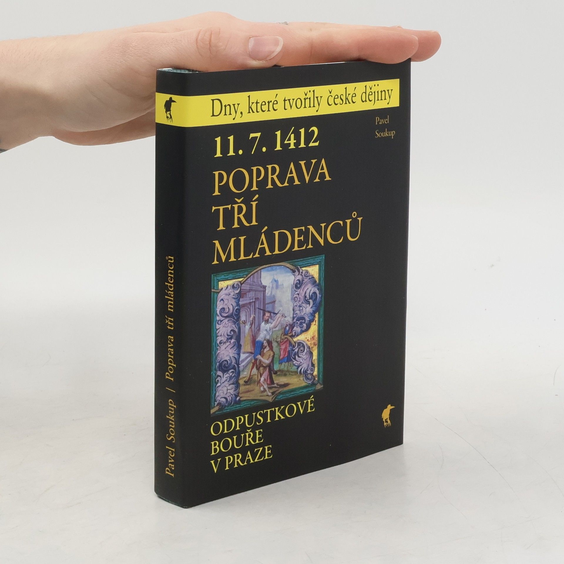 Pavel Soukup 11.7.1412 - Poprava tří mládenců - Odpustkové bouře v Praze