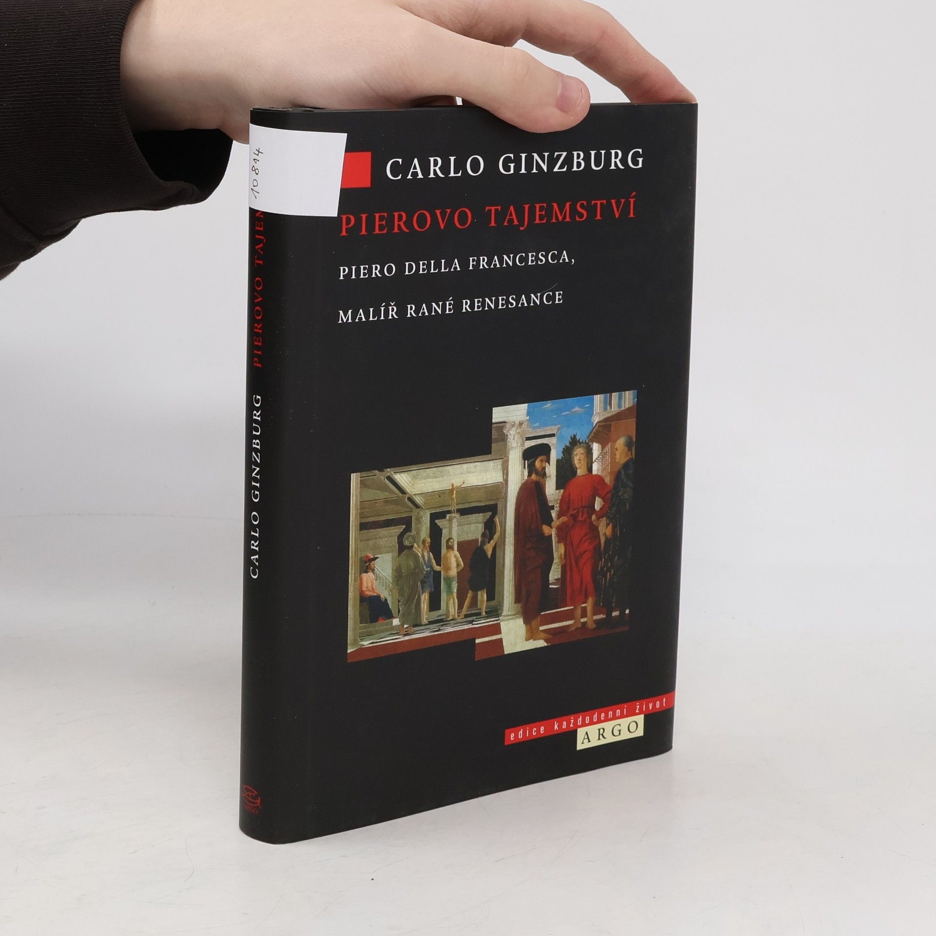 Carlo Ginzburg Pierovo tajemství: Piero della Francesca, malíř rané renesance