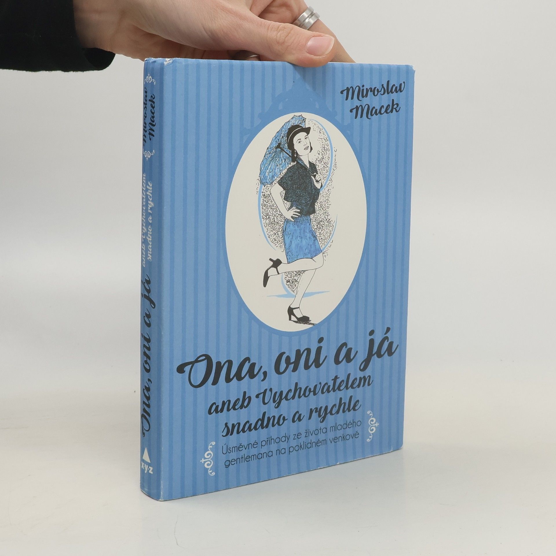 Miroslav Macek Ona, oni a já, aneb, Vychovatelem snadno a rychle