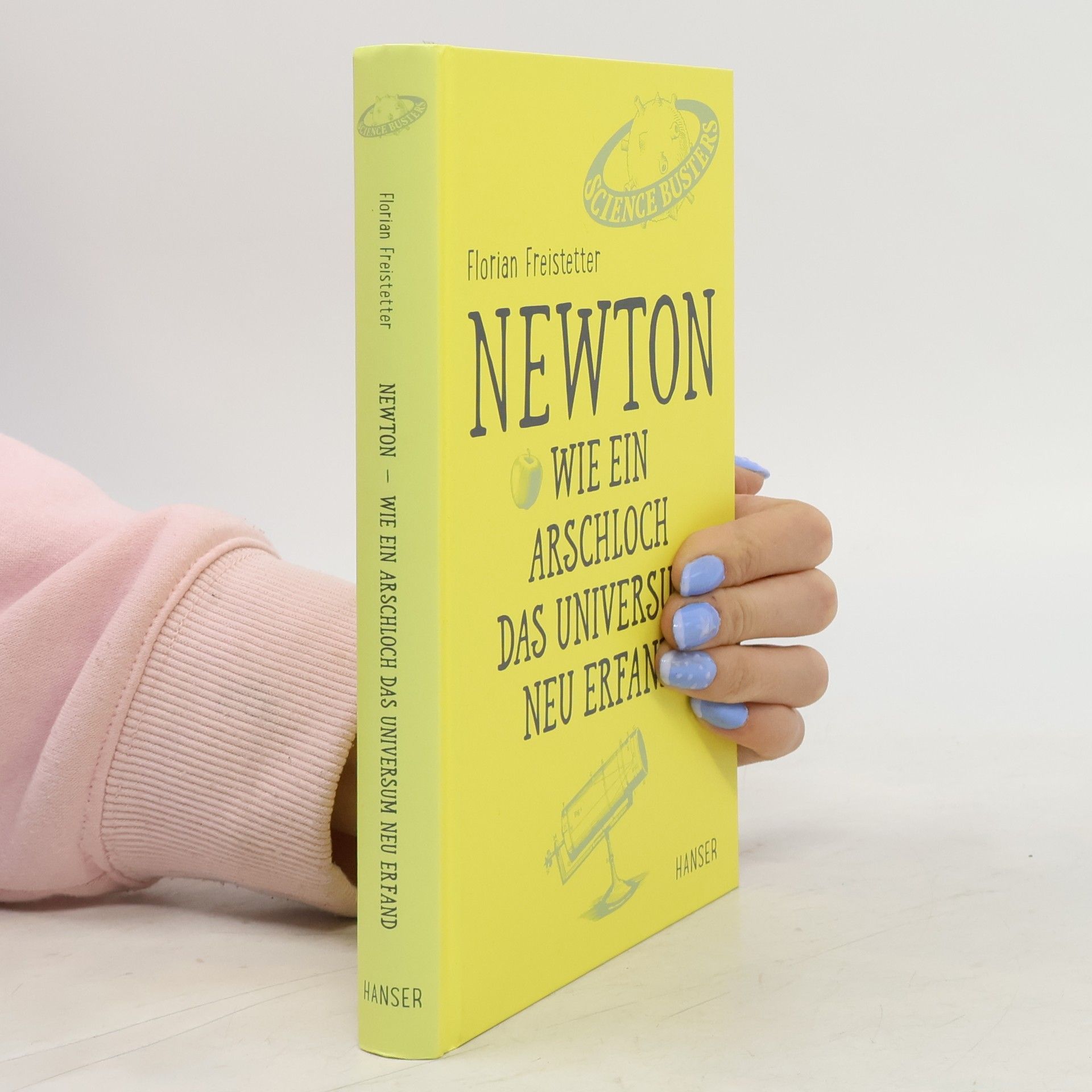 Florian Freistetter Newton - wie ein Arschloch das Universum neu erfand